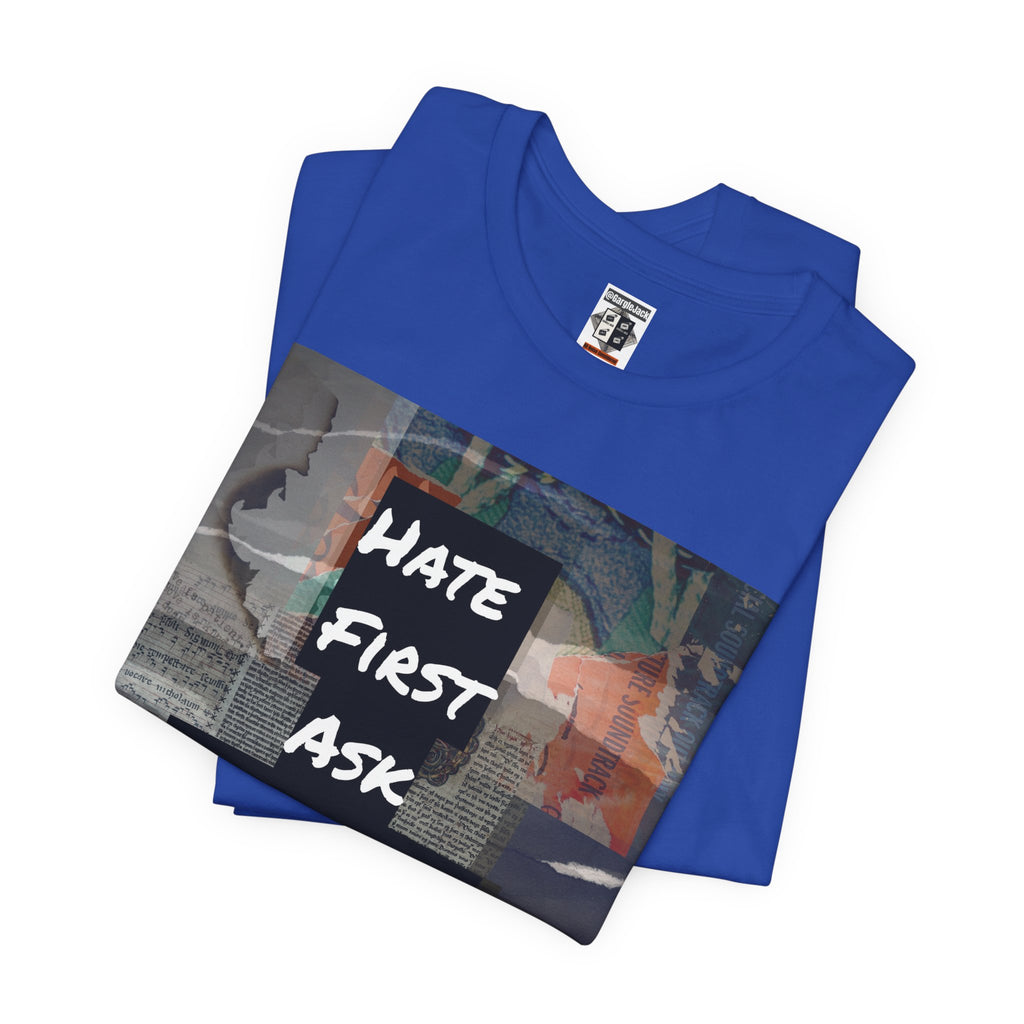 Hate First Ask Questions Later - Gargle Jack Unisex Punk Tee