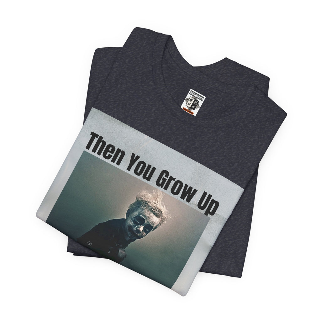 Then You Grow Up - Gargle Jack Unisex Punk Tee