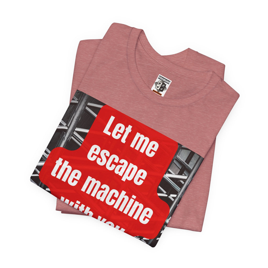 Let Me Escape The Machine With You - Gargle Jack Unisex Punk Tee