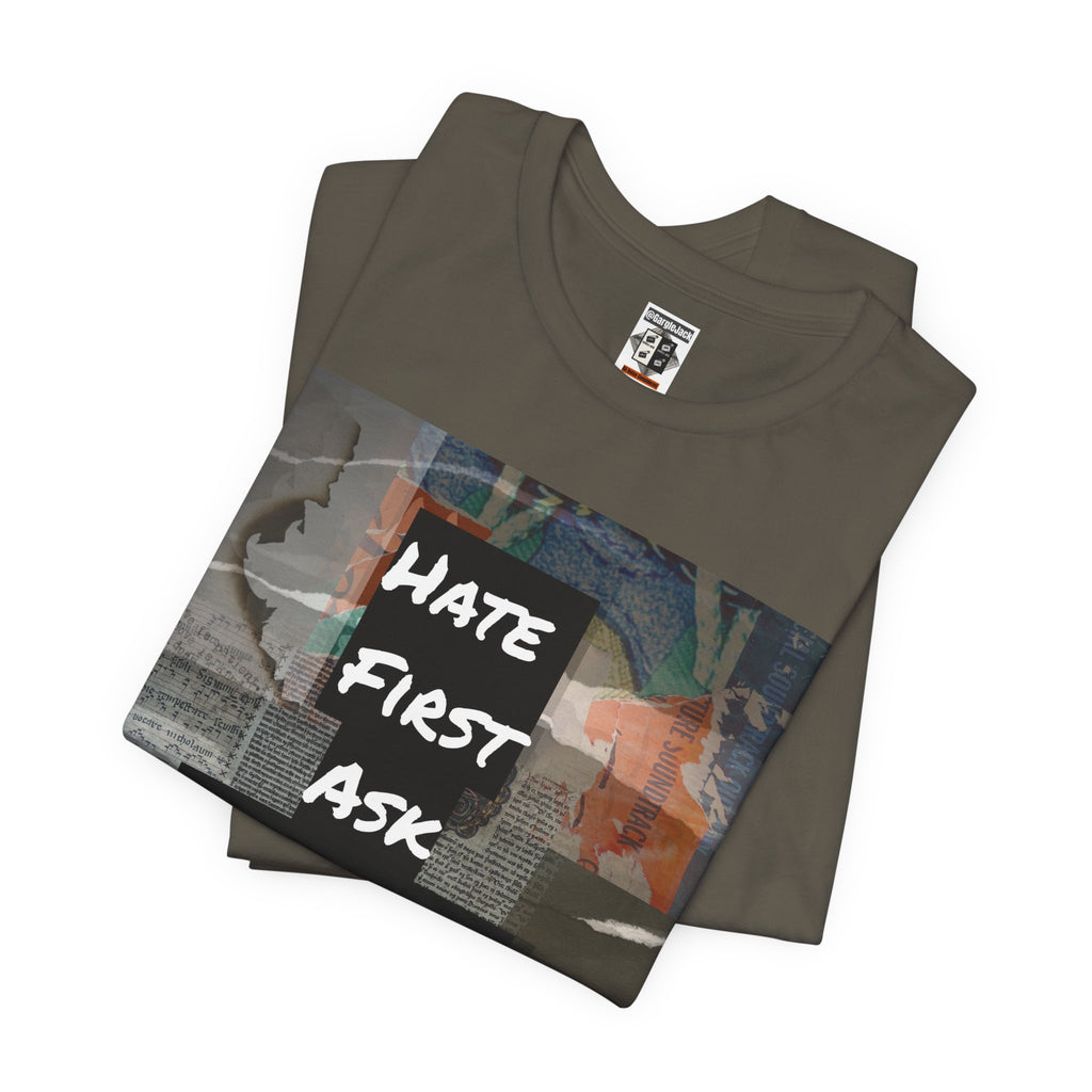 Hate First Ask Questions Later - Gargle Jack Unisex Punk Tee