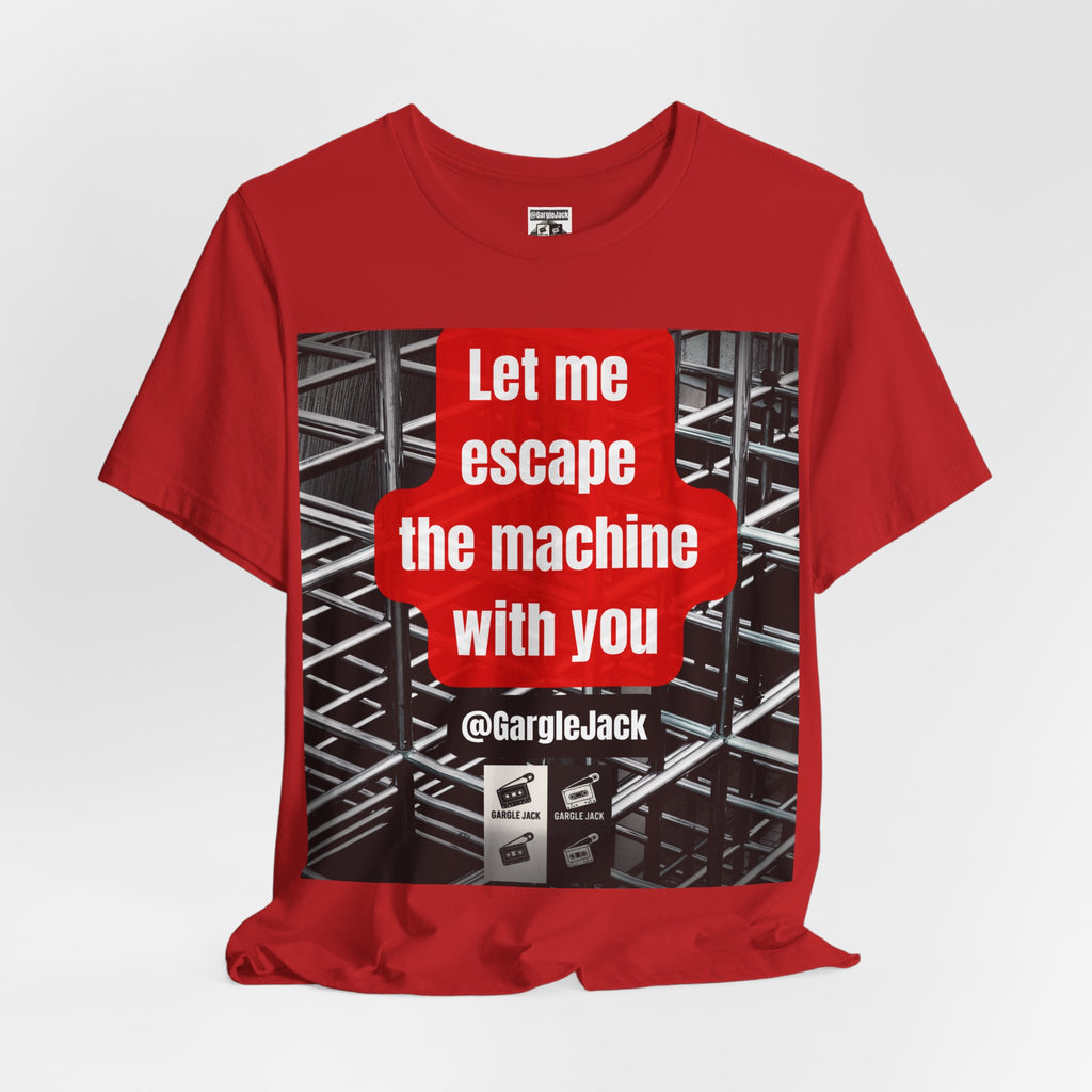 Let Me Escape The Machine With You - Gargle Jack Unisex Punk Tee