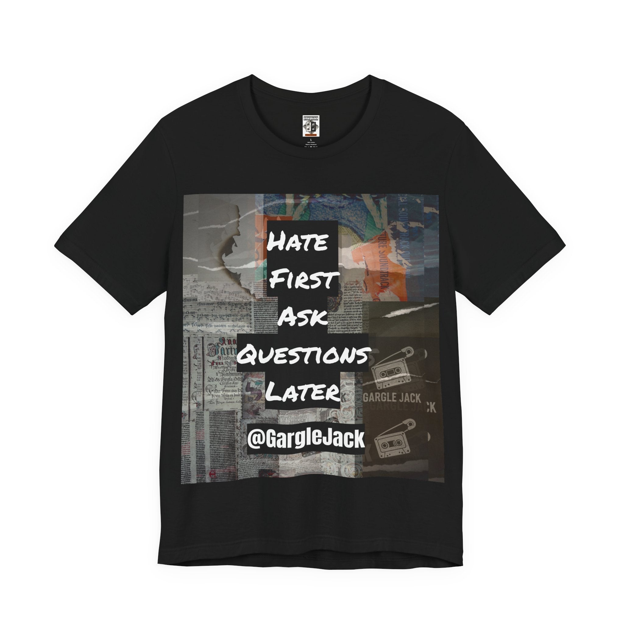 Hate First Ask Questions Later - Gargle Jack Unisex Punk Tee