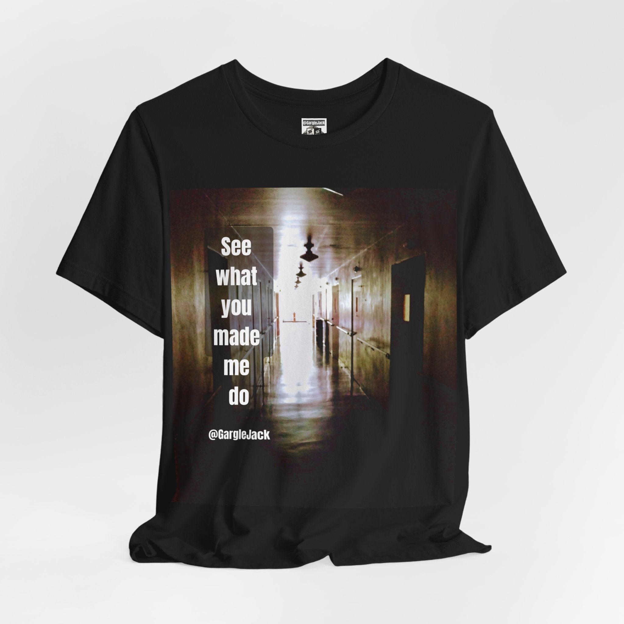 See What You Made Me Do - Gargle Jack Unisex Punk Tee
