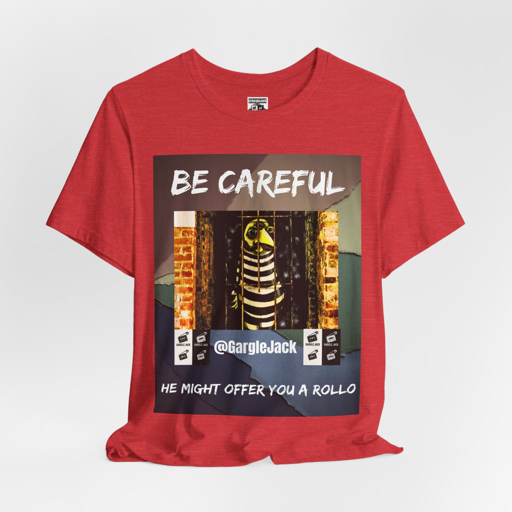 Be Careful He Might Offer You A Rollo - Gargle Jack Unisex Punk Tee