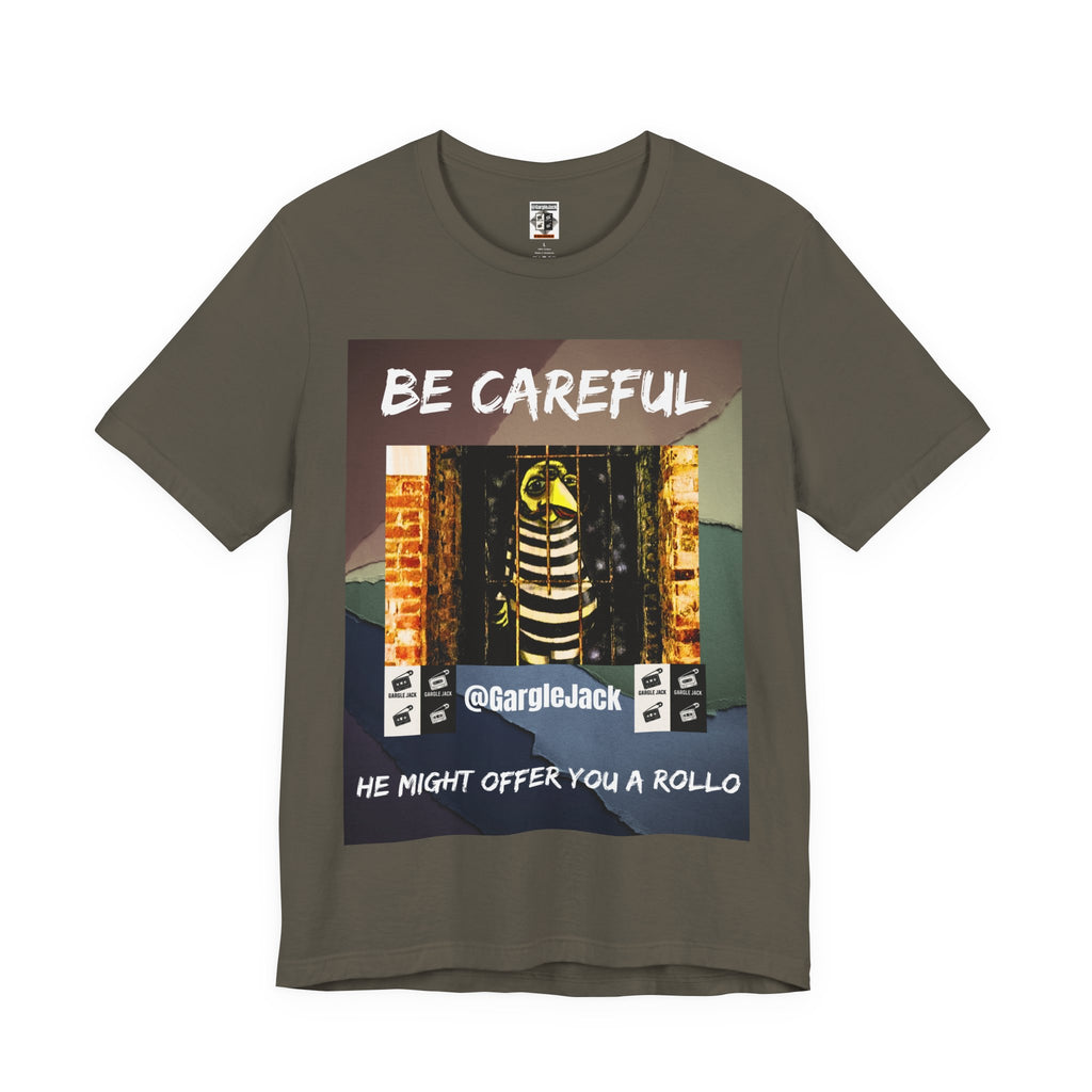 Be Careful He Might Offer You A Rollo - Gargle Jack Unisex Punk Tee