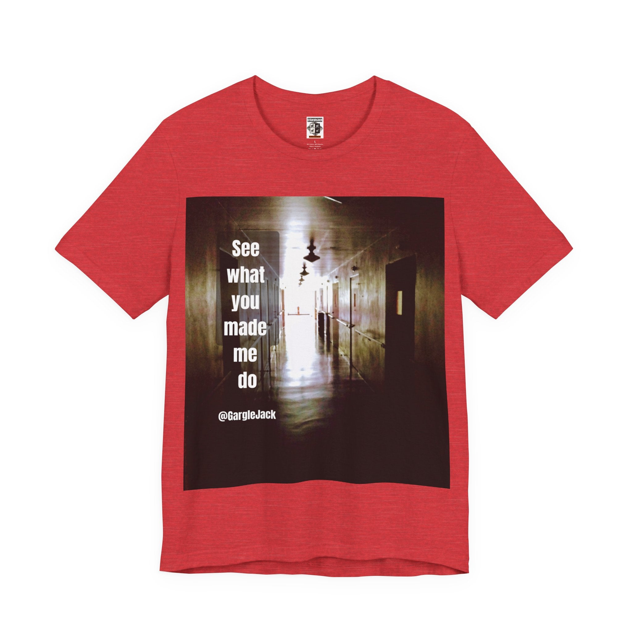 See What You Made Me Do - Gargle Jack Unisex Punk Tee