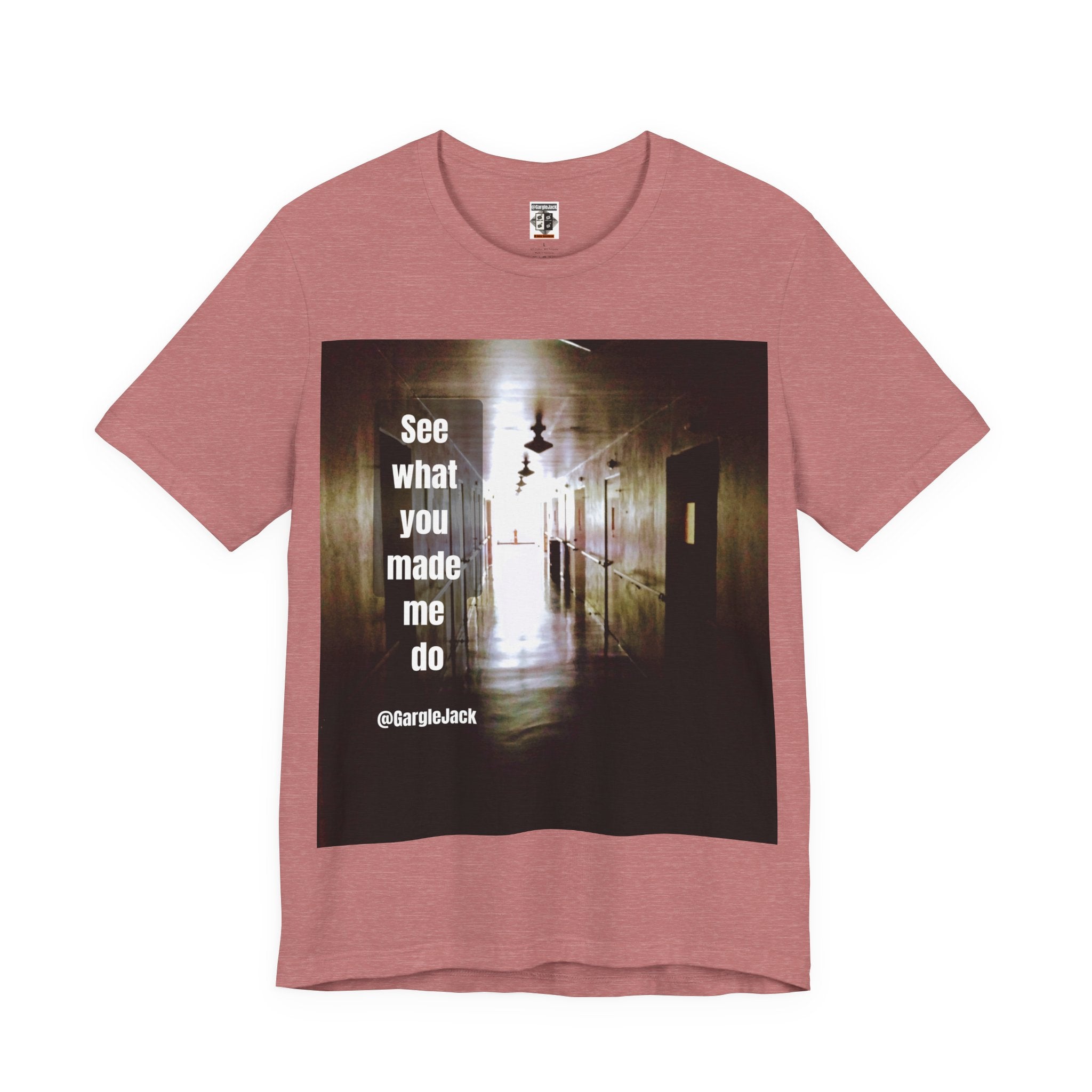 See What You Made Me Do - Gargle Jack Unisex Punk Tee