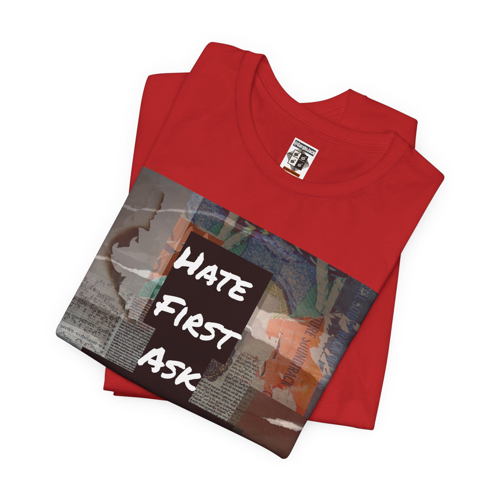 Hate First Ask Questions Later - Gargle Jack Unisex Punk Tee