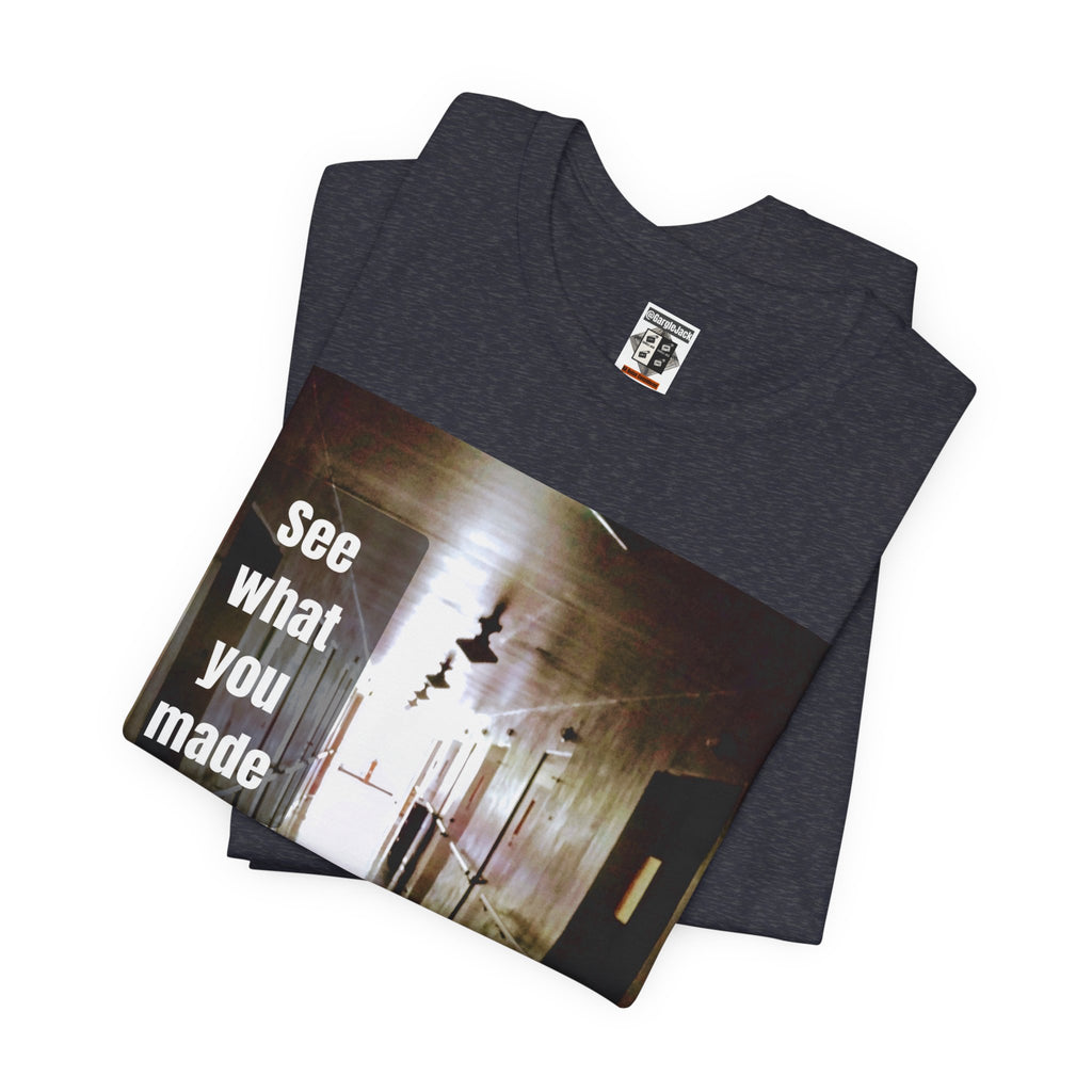 See What You Made Me Do - Gargle Jack Unisex Punk Tee