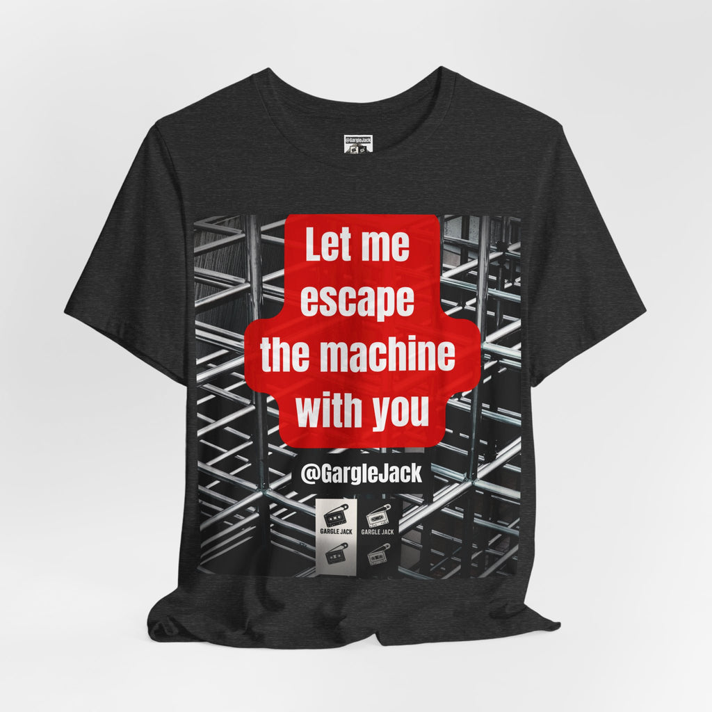 Let Me Escape The Machine With You - Gargle Jack Unisex Punk Tee