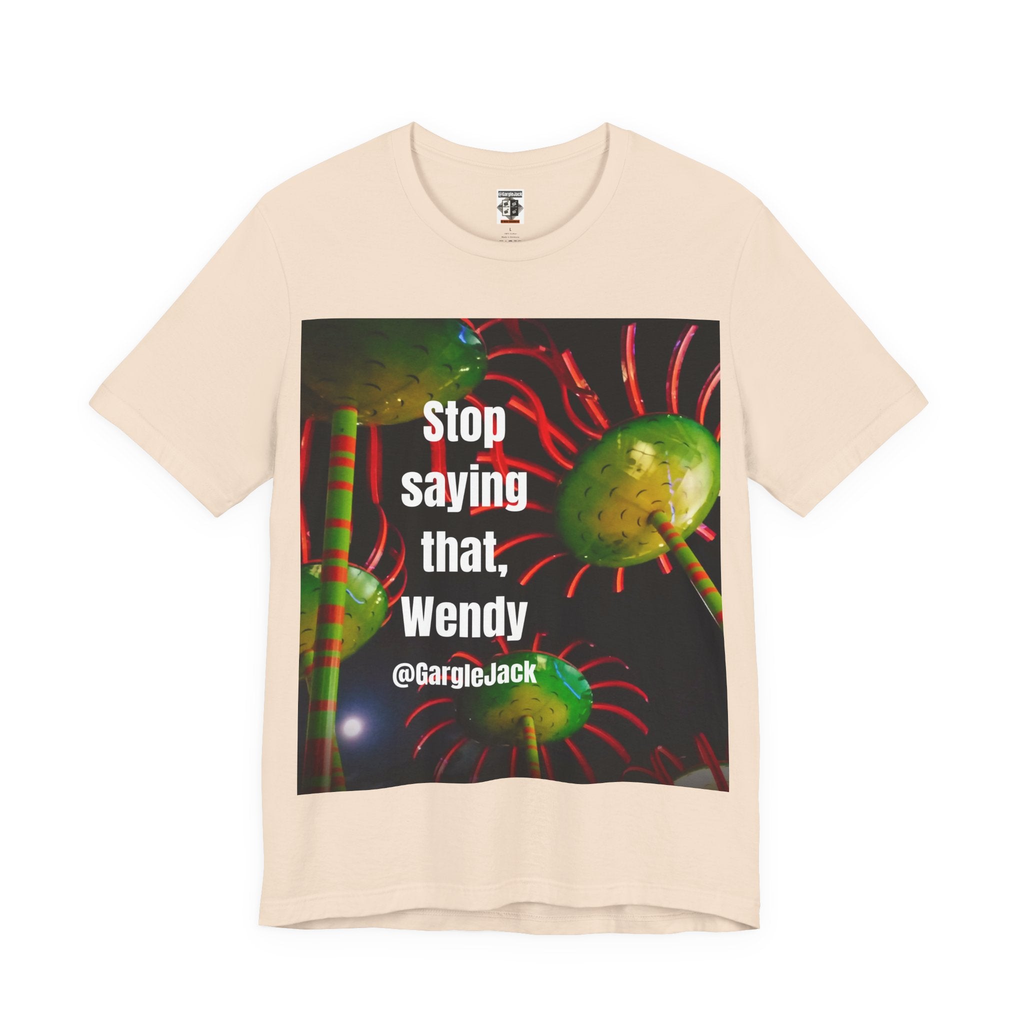 Stop Saying That Wendy - Gargle Jack Unisex Punk Tee