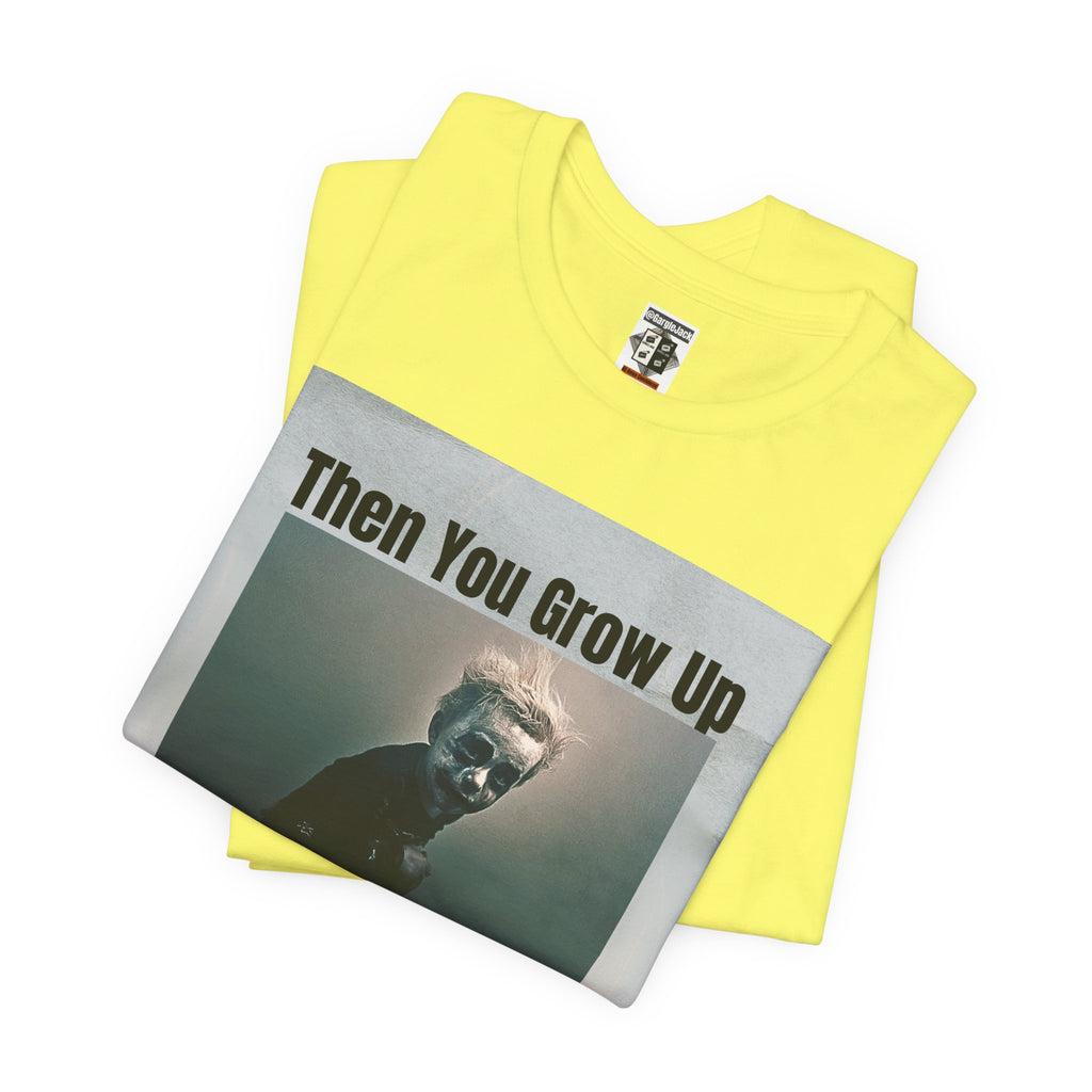 Then You Grow Up - Gargle Jack Unisex Punk Tee