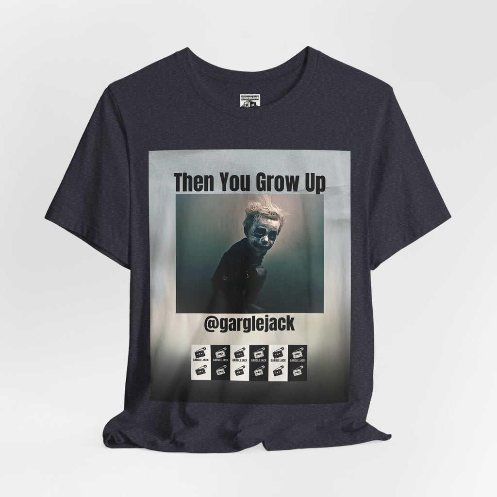 Then You Grow Up - Gargle Jack Unisex Punk Tee