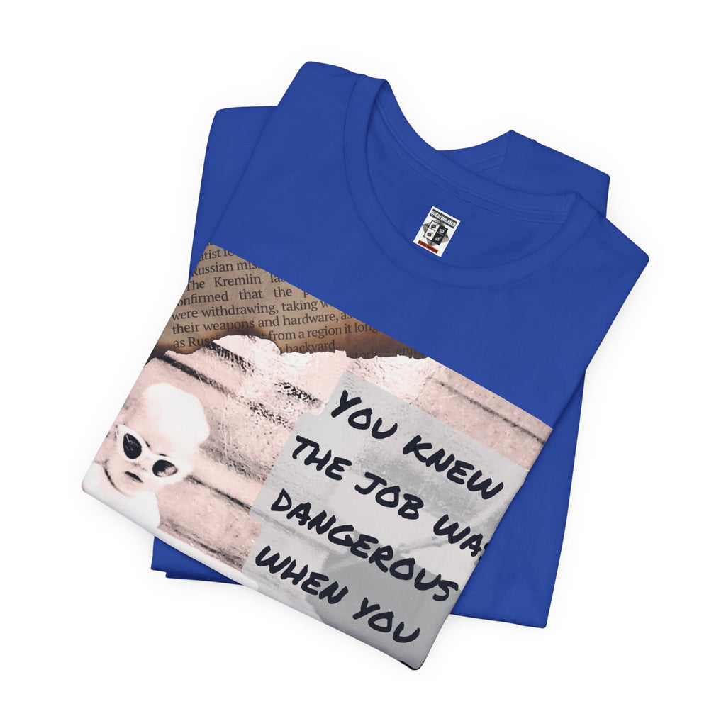 You Knew The Job Was Dangerous When You Took It - Gargle Jack Unisex Punk Tee