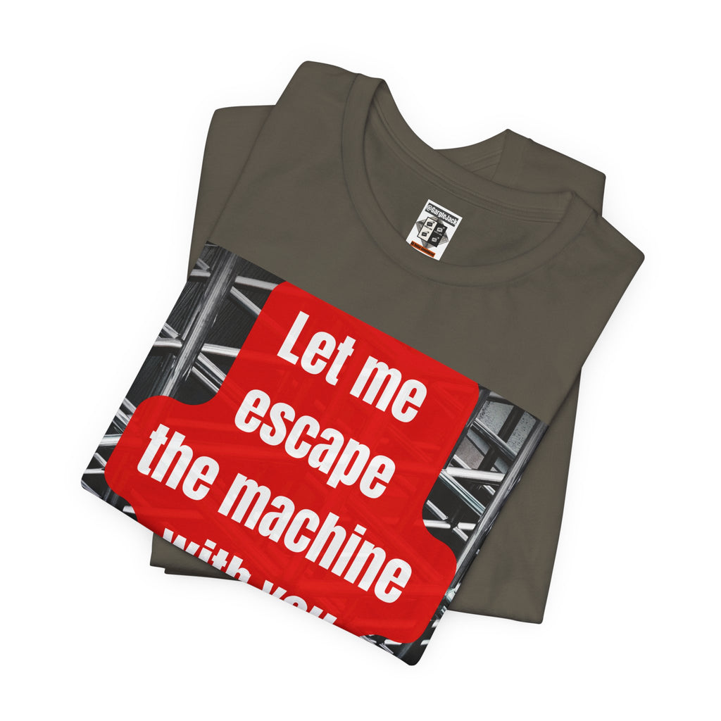 Let Me Escape The Machine With You - Gargle Jack Unisex Punk Tee