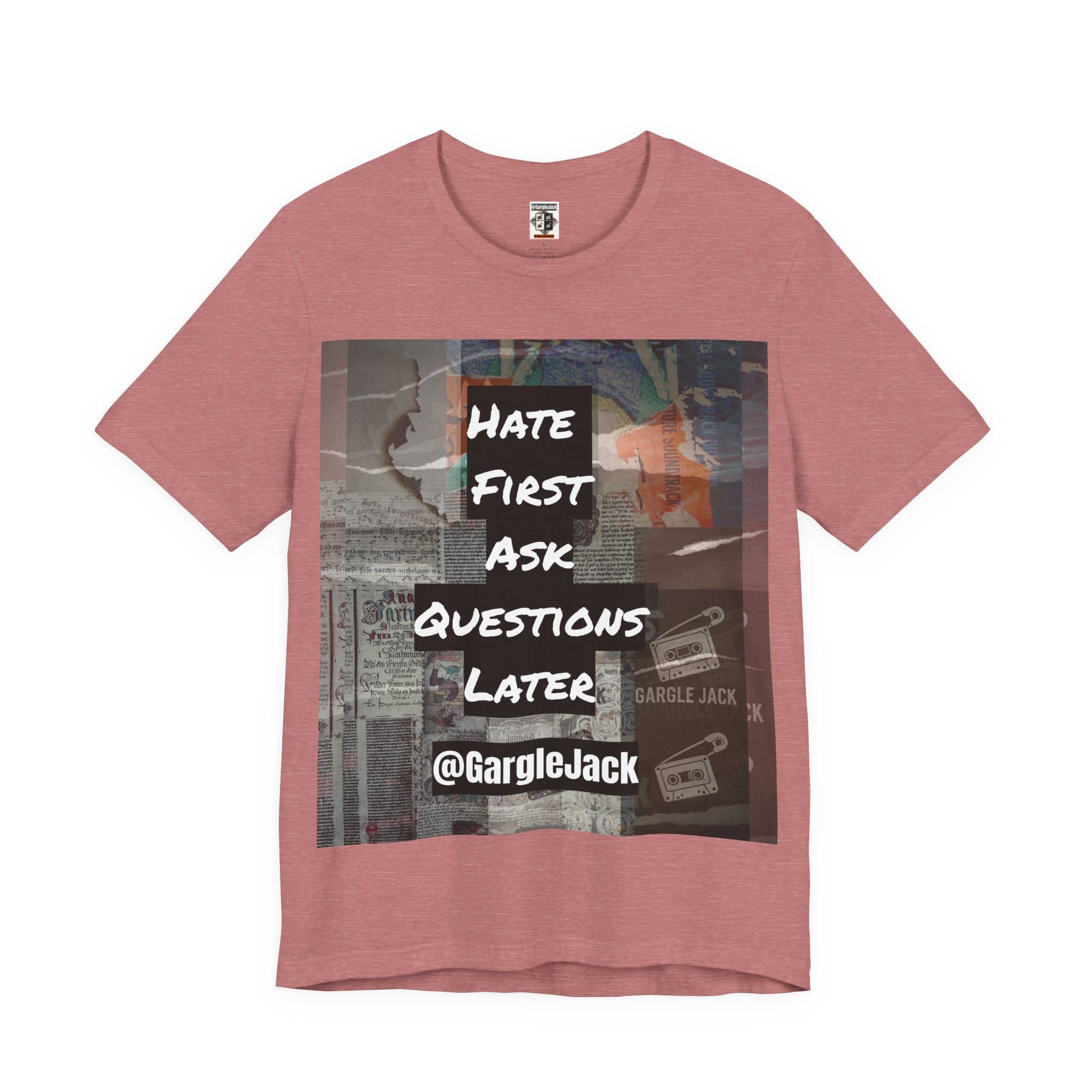 Hate First Ask Questions Later - Gargle Jack Unisex Punk Tee