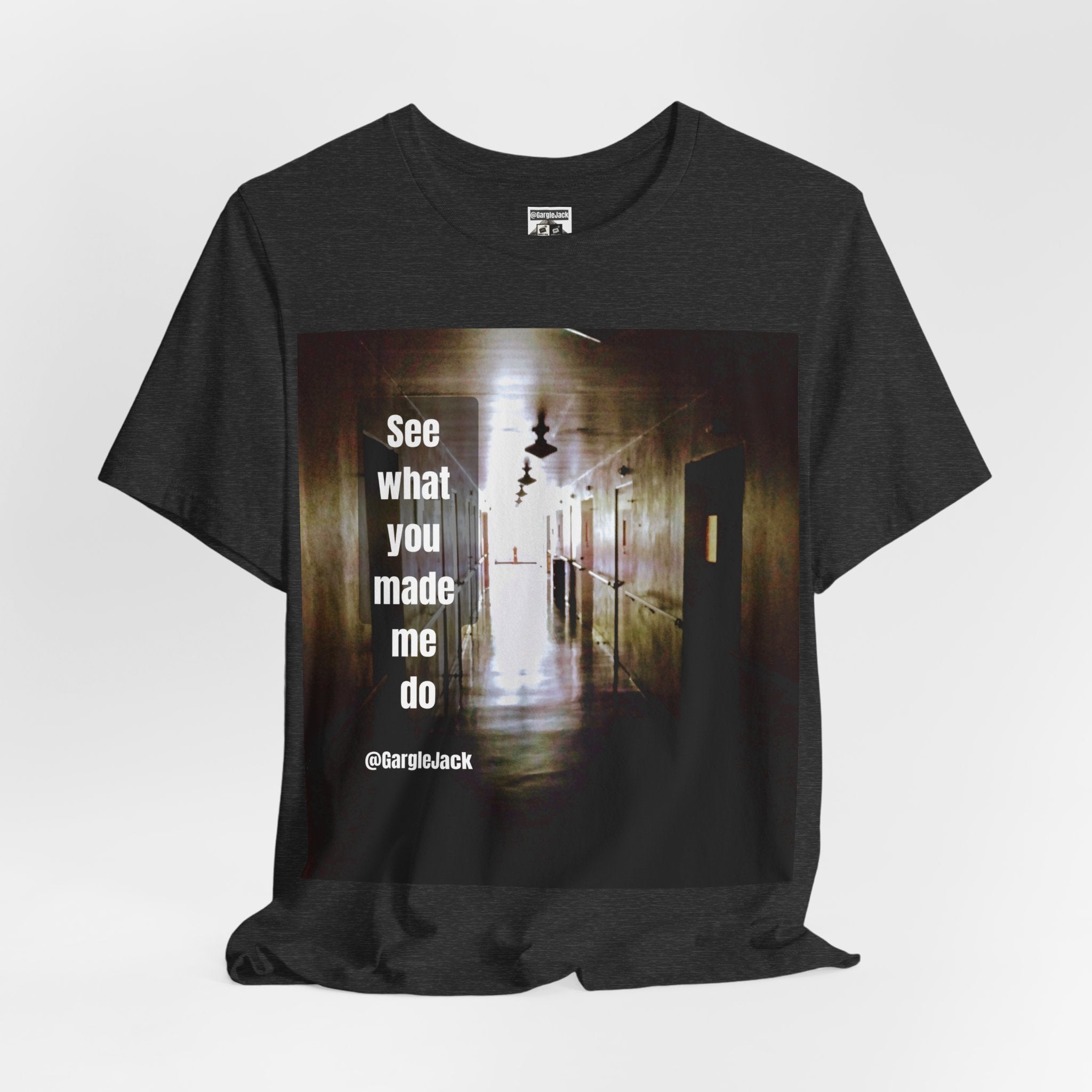 See What You Made Me Do - Gargle Jack Unisex Punk Tee