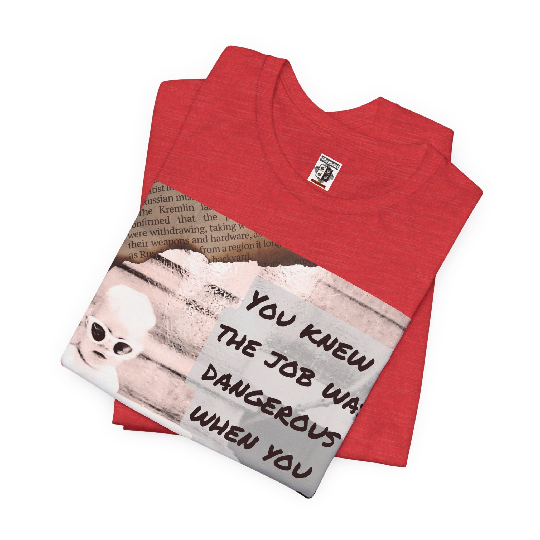 You Knew The Job Was Dangerous When You Took It - Gargle Jack Unisex Punk Tee