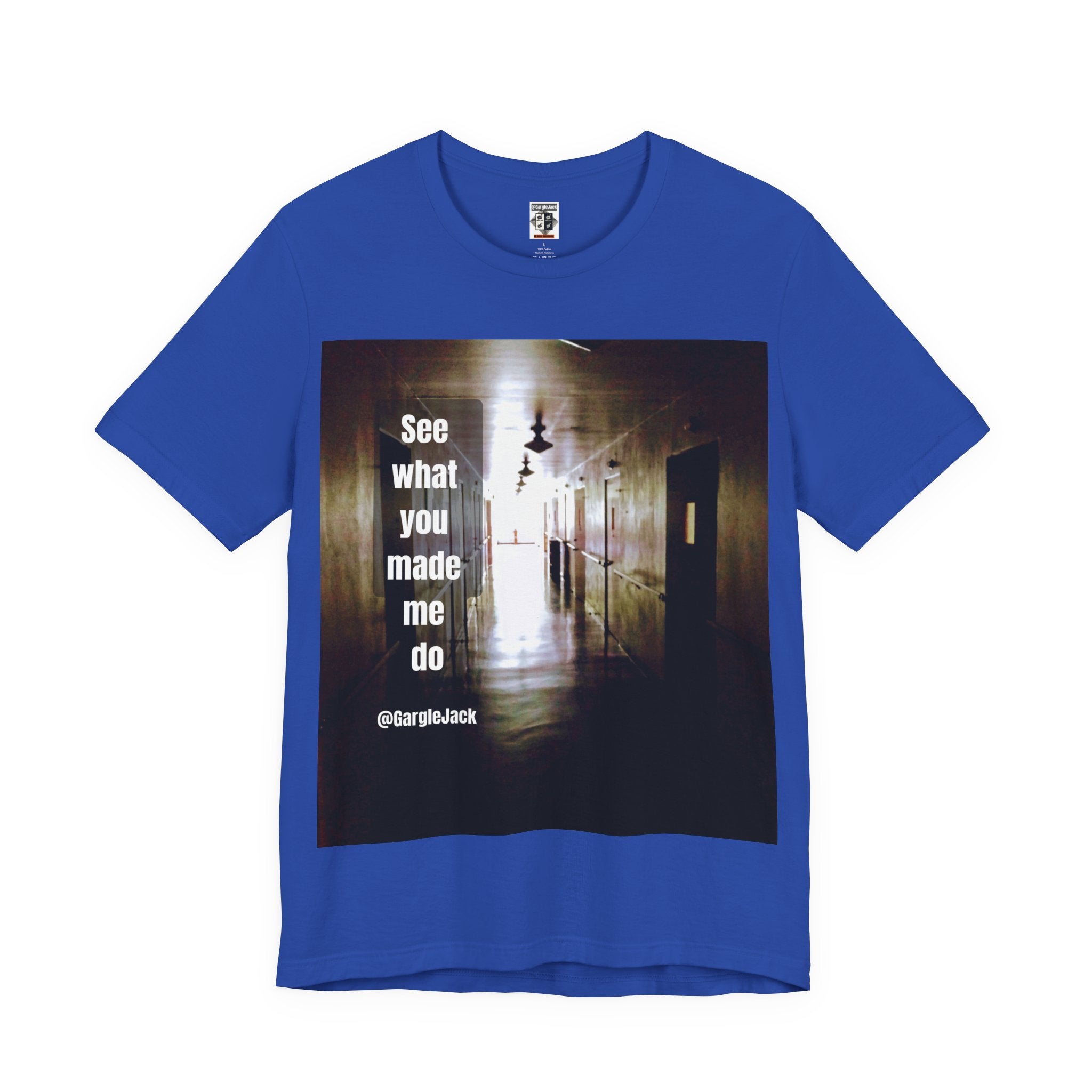 See What You Made Me Do - Gargle Jack Unisex Punk Tee