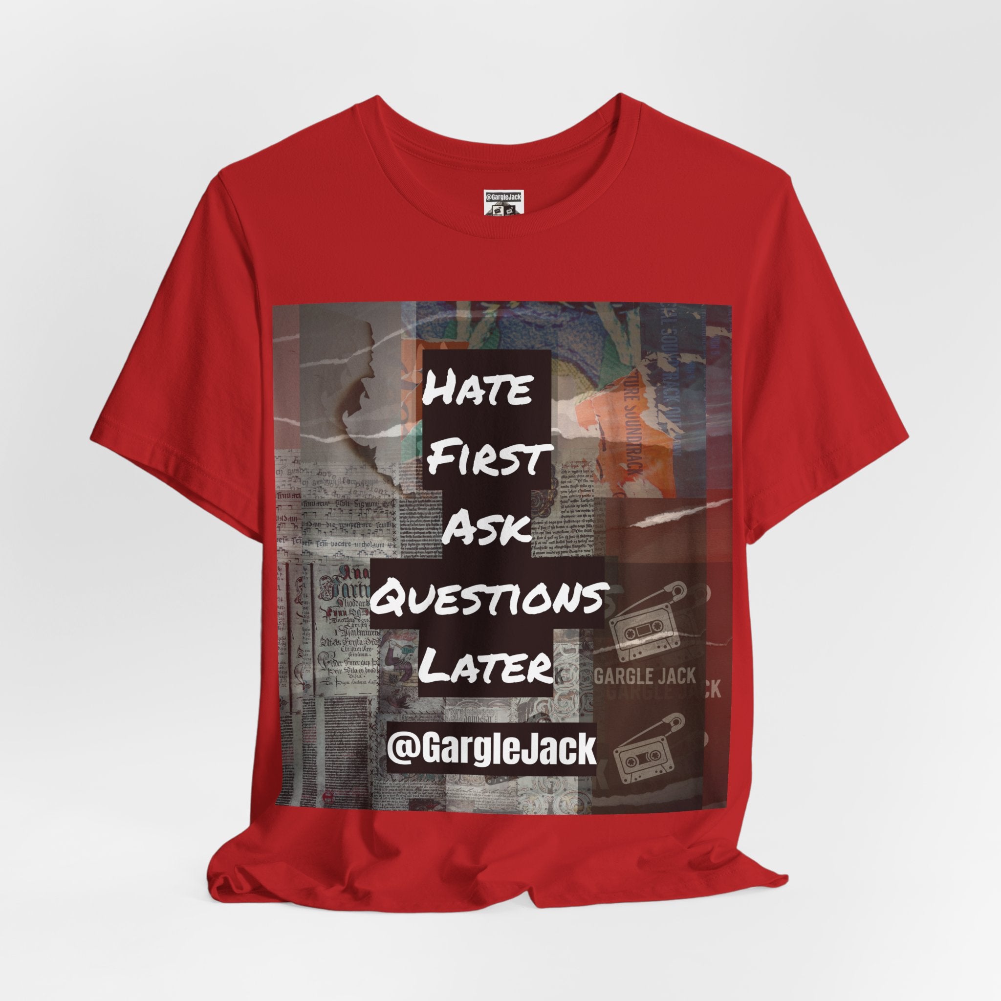 Hate First Ask Questions Later - Gargle Jack Unisex Punk Tee