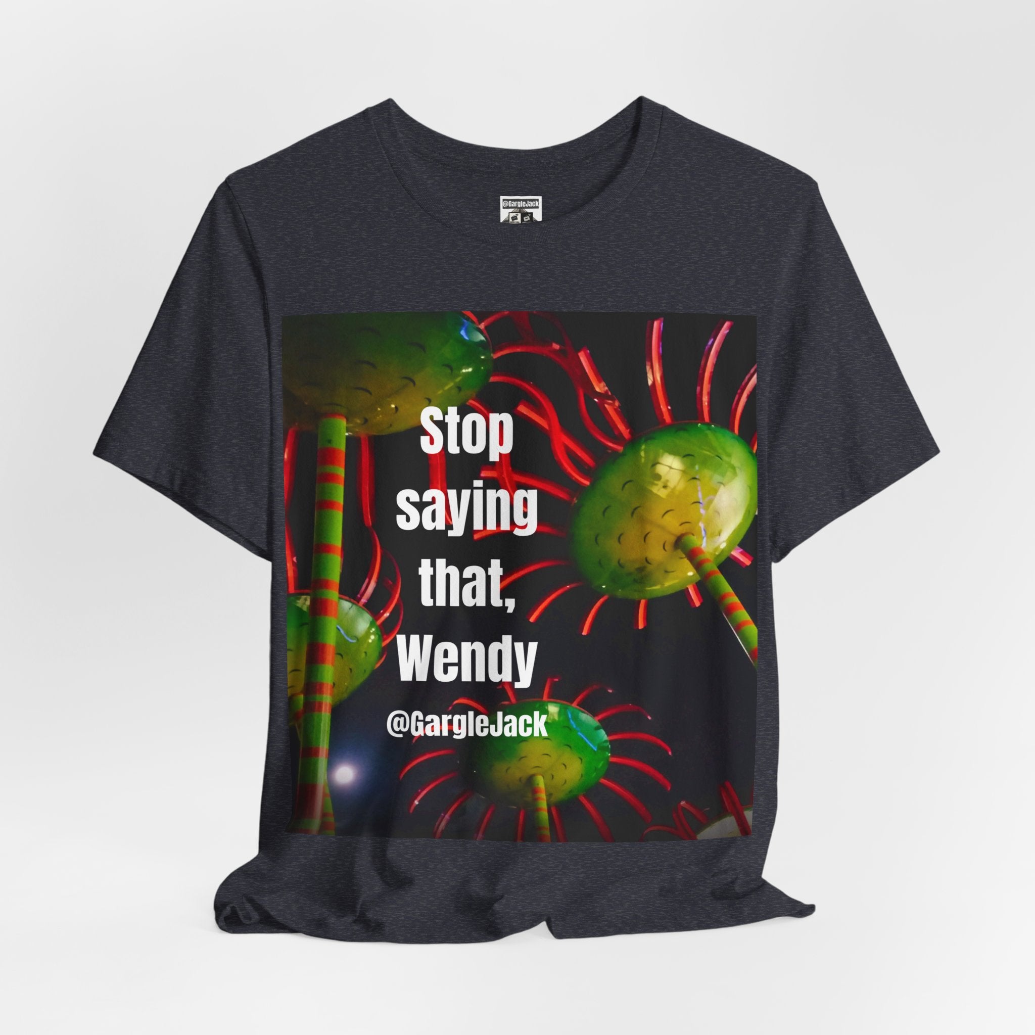 Stop Saying That Wendy - Gargle Jack Unisex Punk Tee