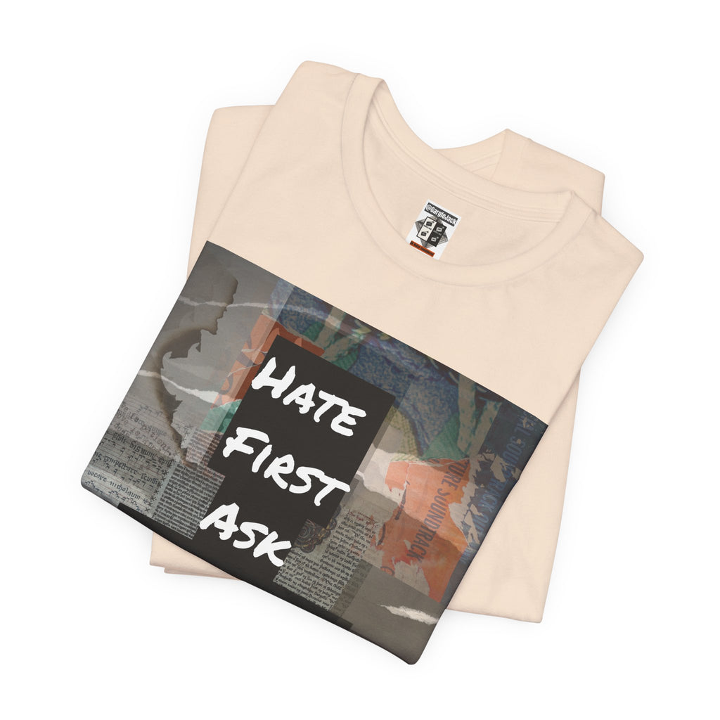 Hate First Ask Questions Later - Gargle Jack Unisex Punk Tee