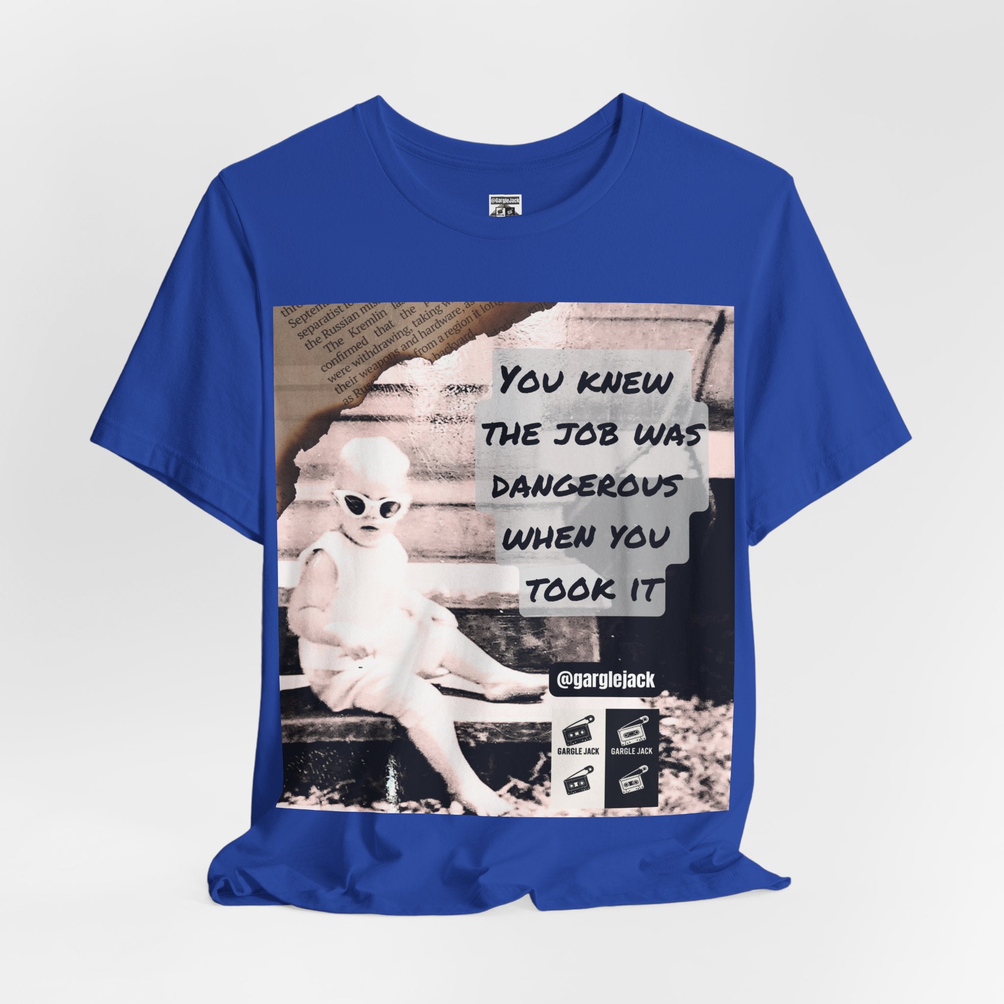 You Knew The Job Was Dangerous When You Took It - Gargle Jack Unisex Punk Tee