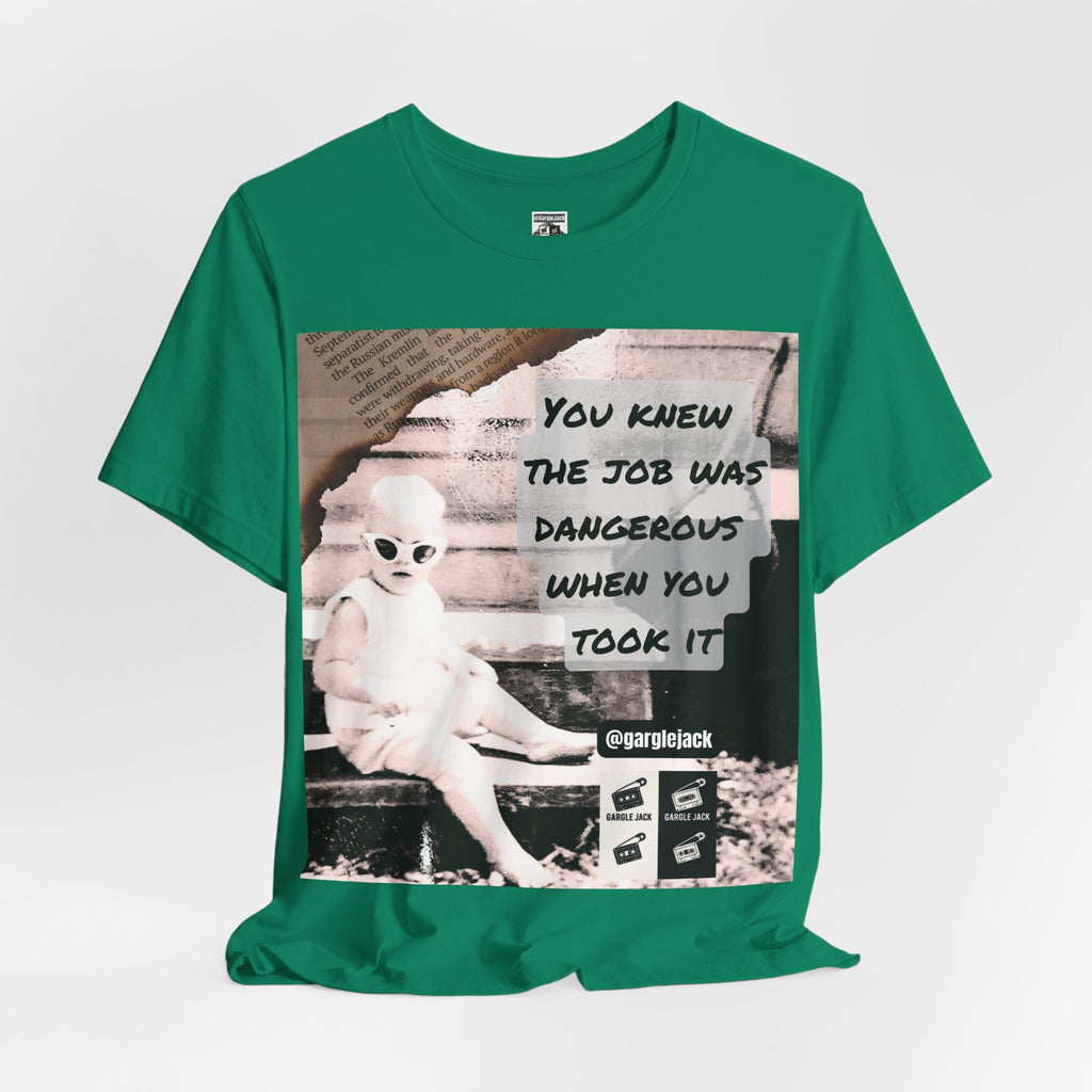 You Knew The Job Was Dangerous When You Took It - Gargle Jack Unisex Punk Tee