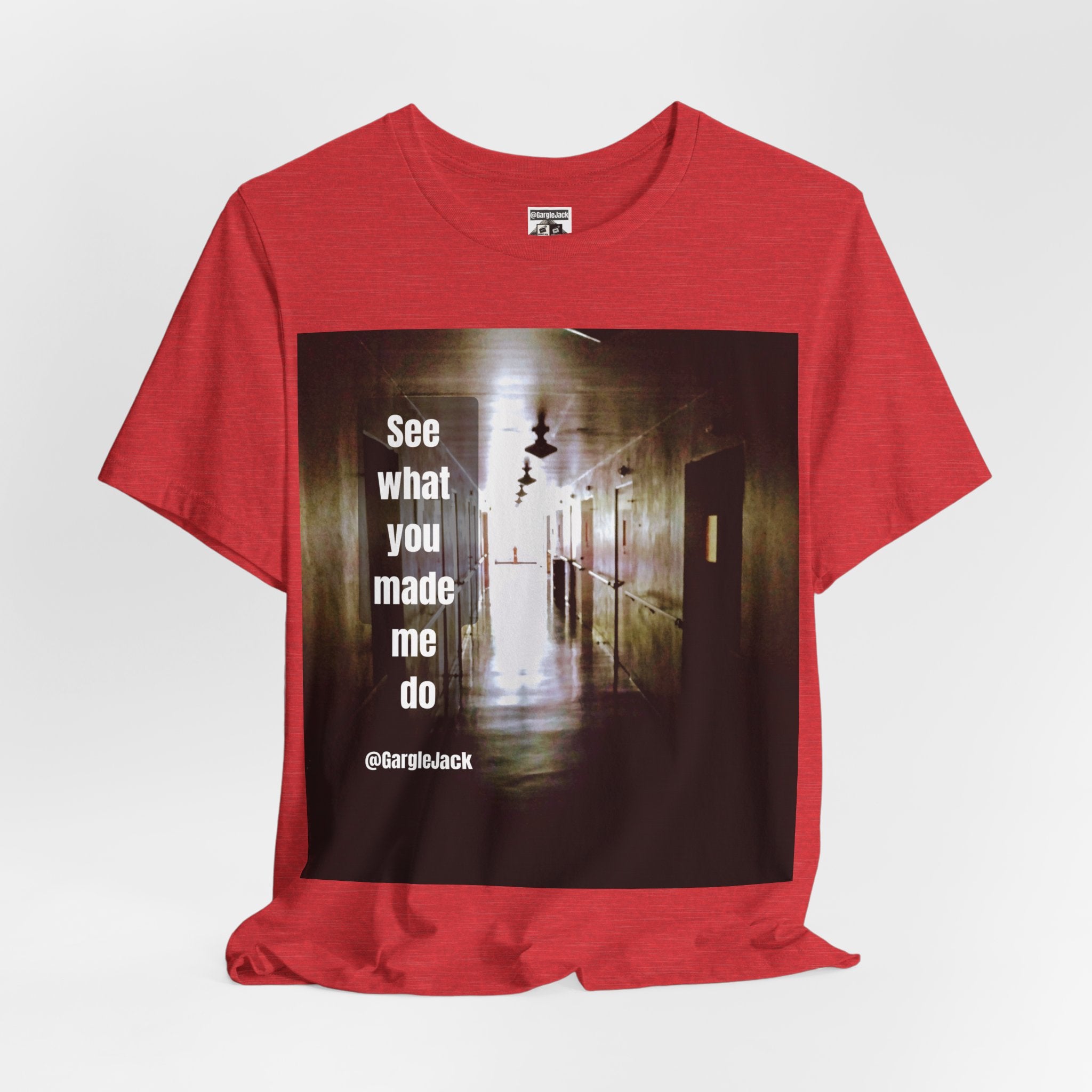 See What You Made Me Do - Gargle Jack Unisex Punk Tee