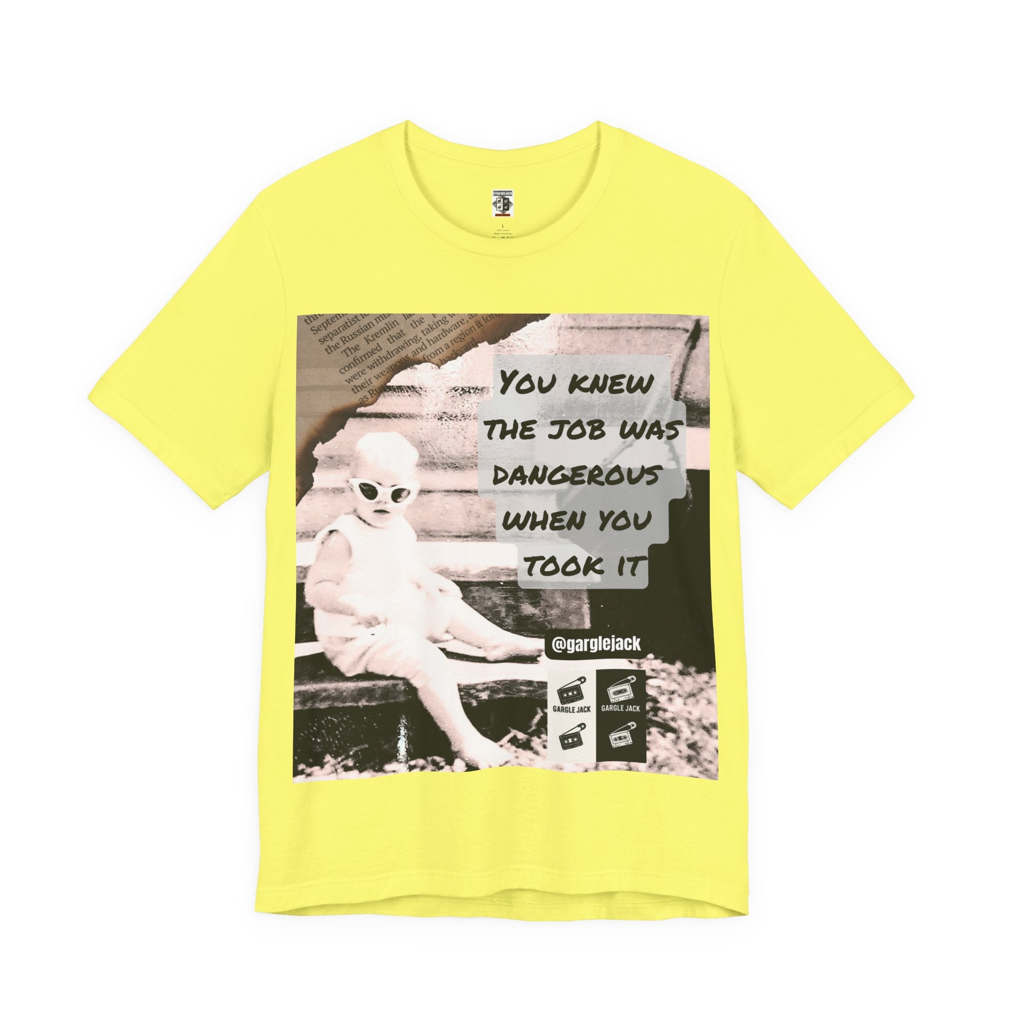 You Knew The Job Was Dangerous When You Took It - Gargle Jack Unisex Punk Tee