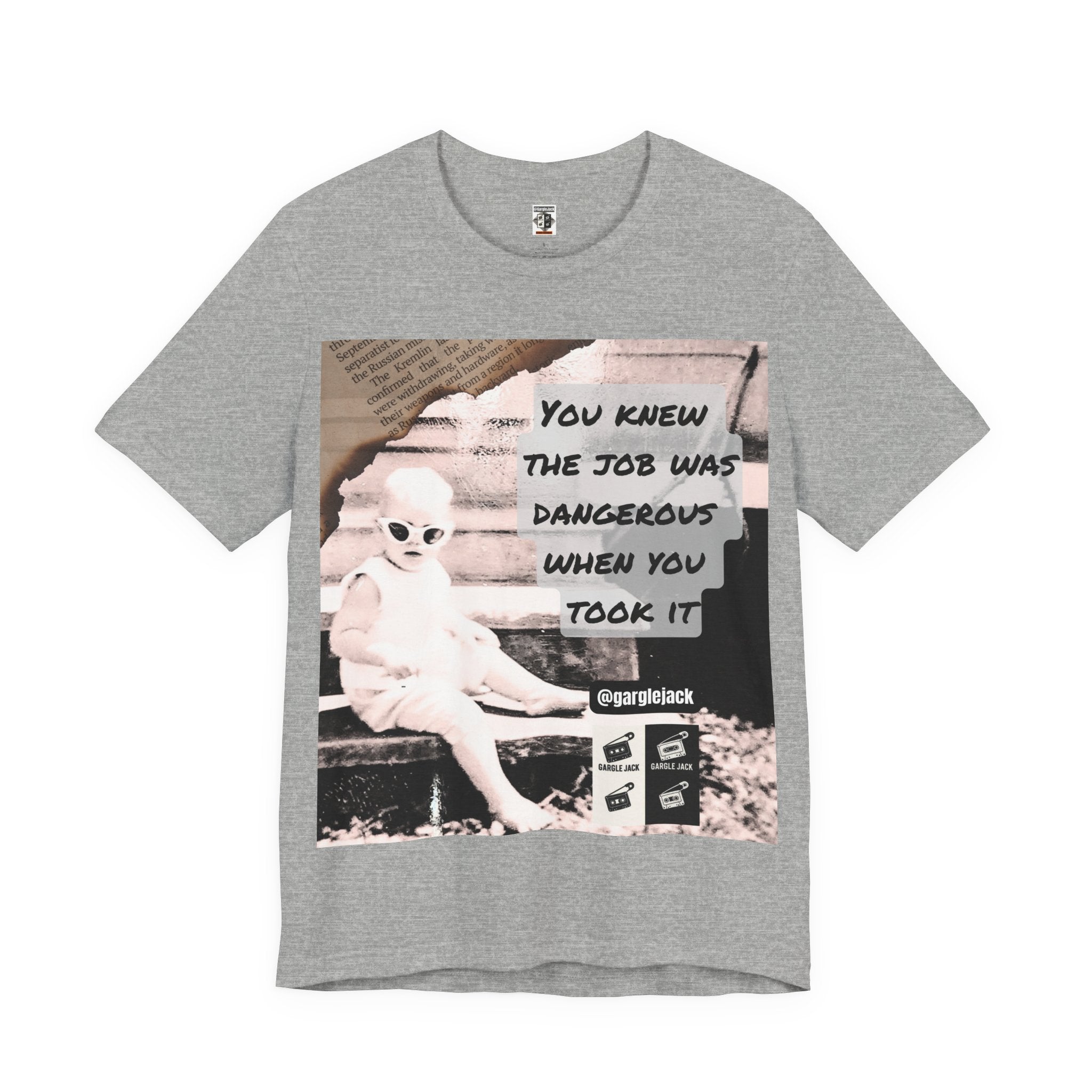 You Knew The Job Was Dangerous When You Took It - Gargle Jack Unisex Punk Tee