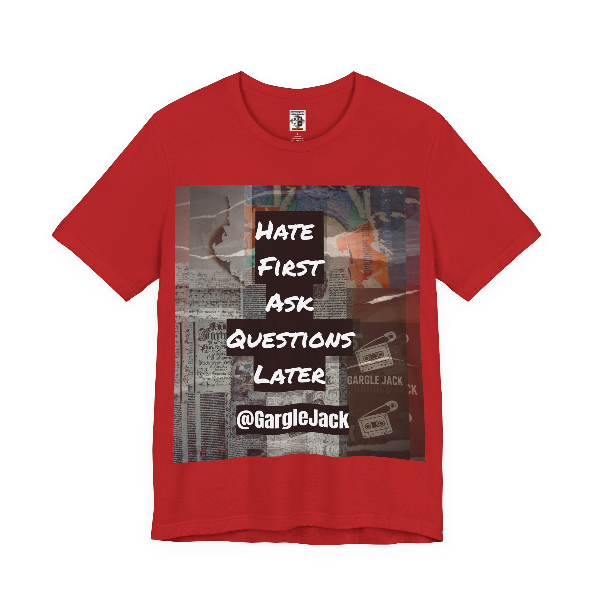 Hate First Ask Questions Later - Gargle Jack Unisex Punk Tee