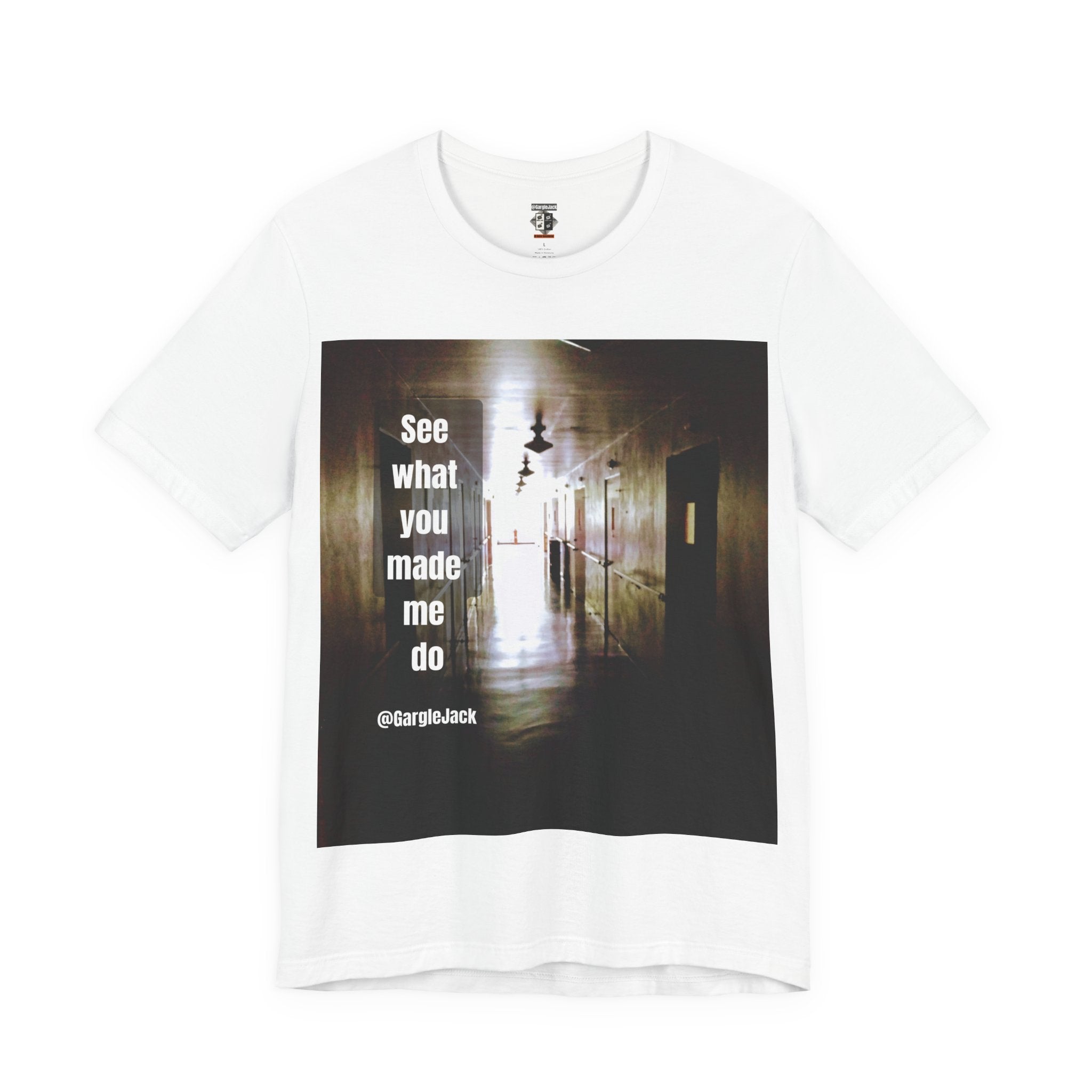 See What You Made Me Do - Gargle Jack Unisex Punk Tee