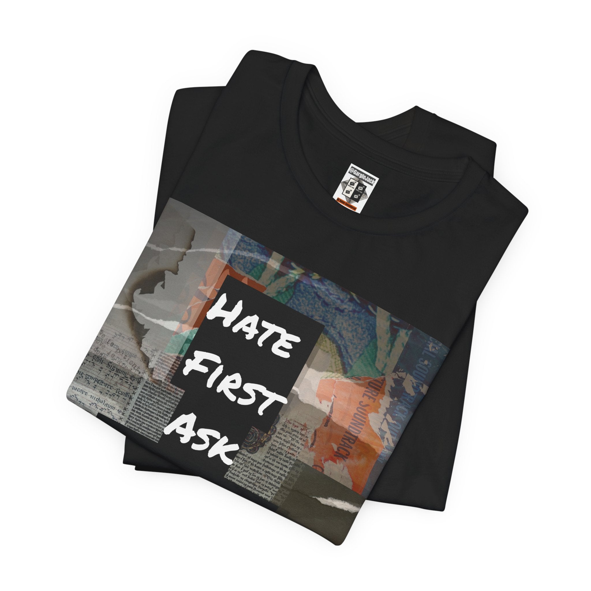 Hate First Ask Questions Later - Gargle Jack Unisex Punk Tee