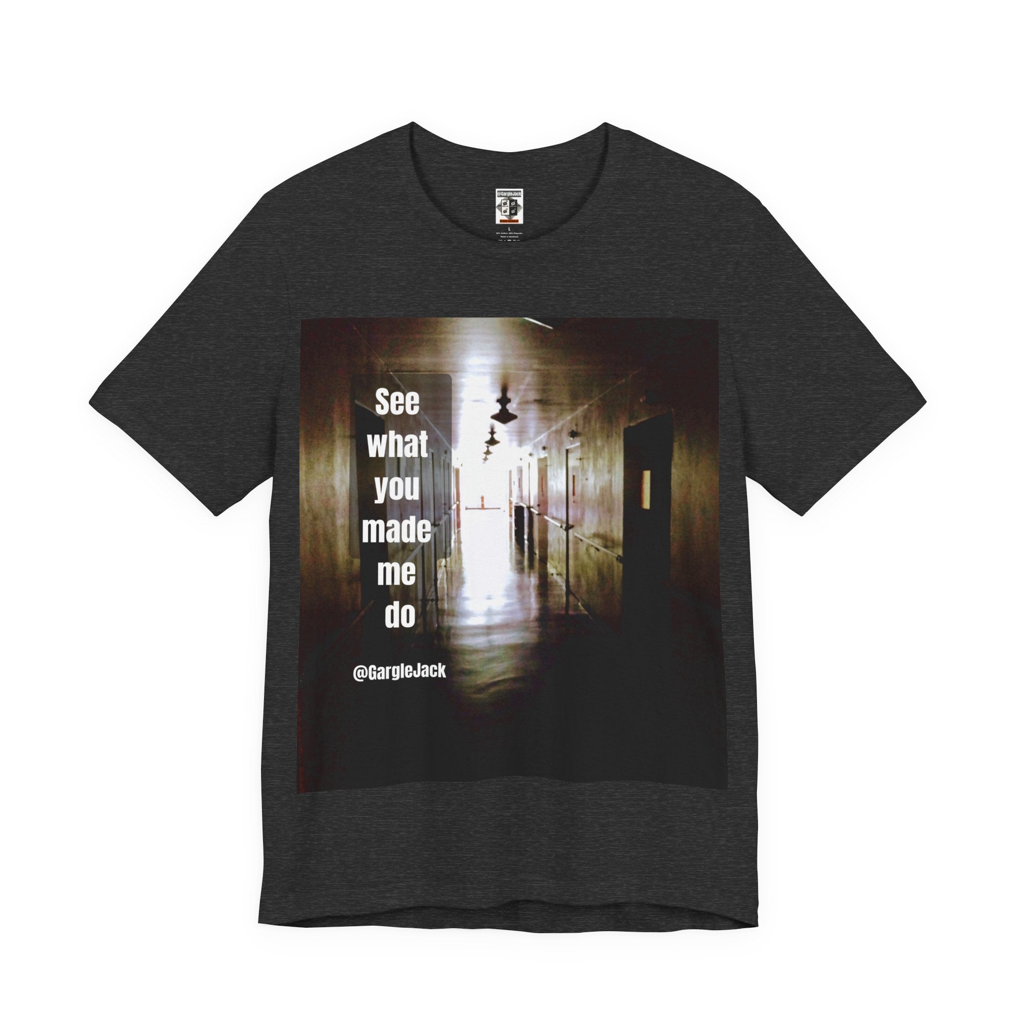 See What You Made Me Do - Gargle Jack Unisex Punk Tee