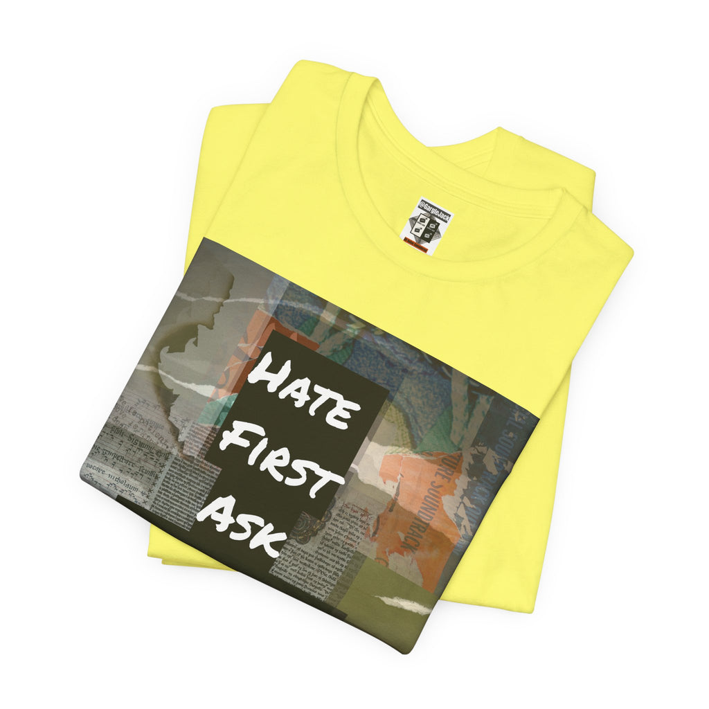 Hate First Ask Questions Later - Gargle Jack Unisex Punk Tee