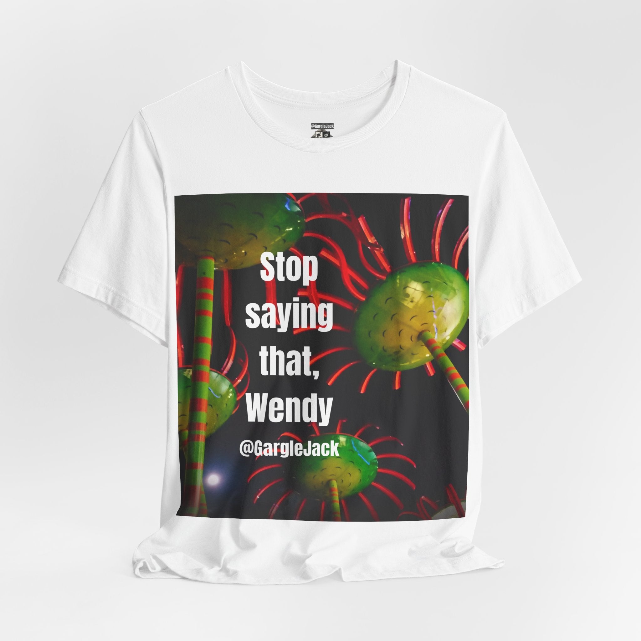 Stop Saying That Wendy - Gargle Jack Unisex Punk Tee