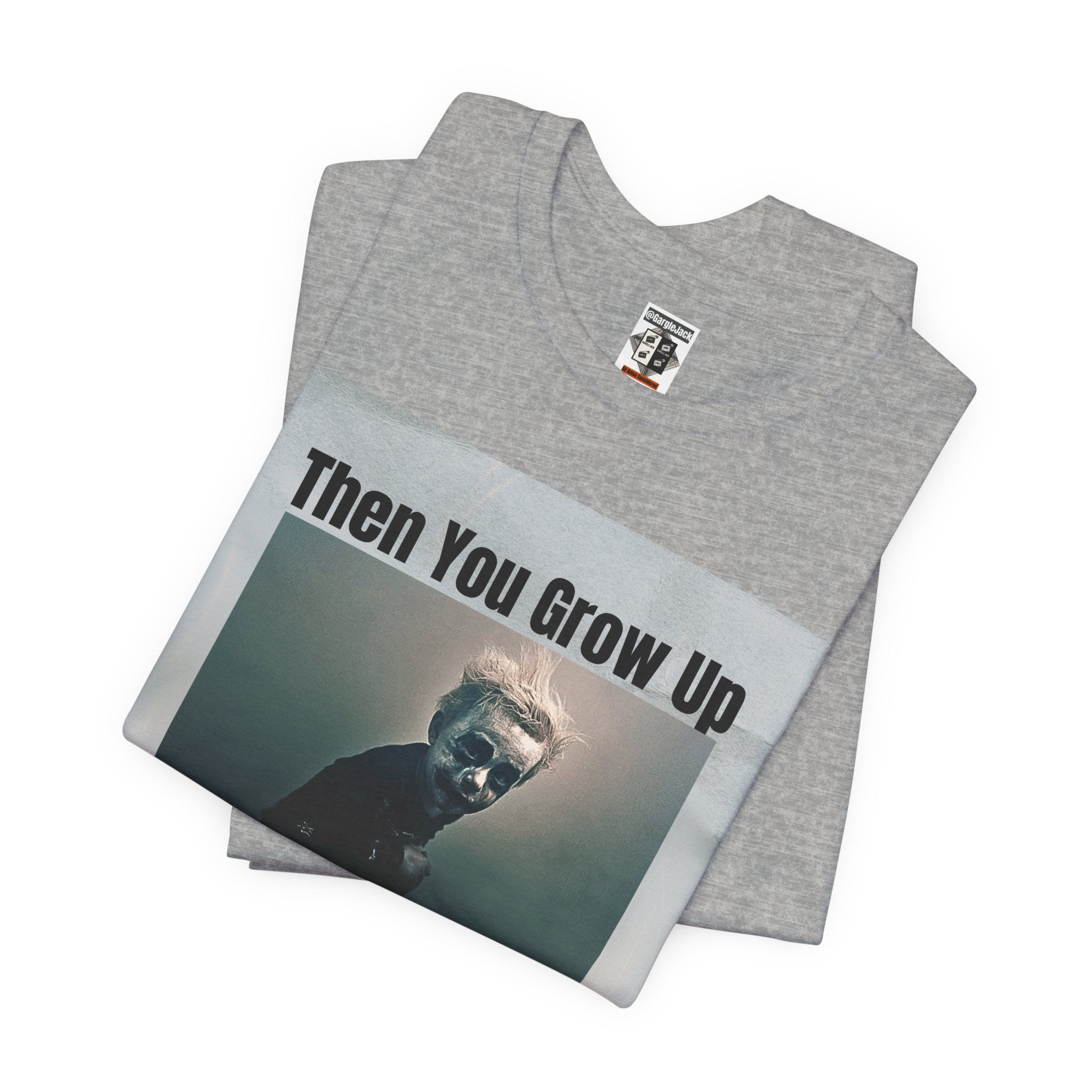 Then You Grow Up - Gargle Jack Unisex Punk Tee