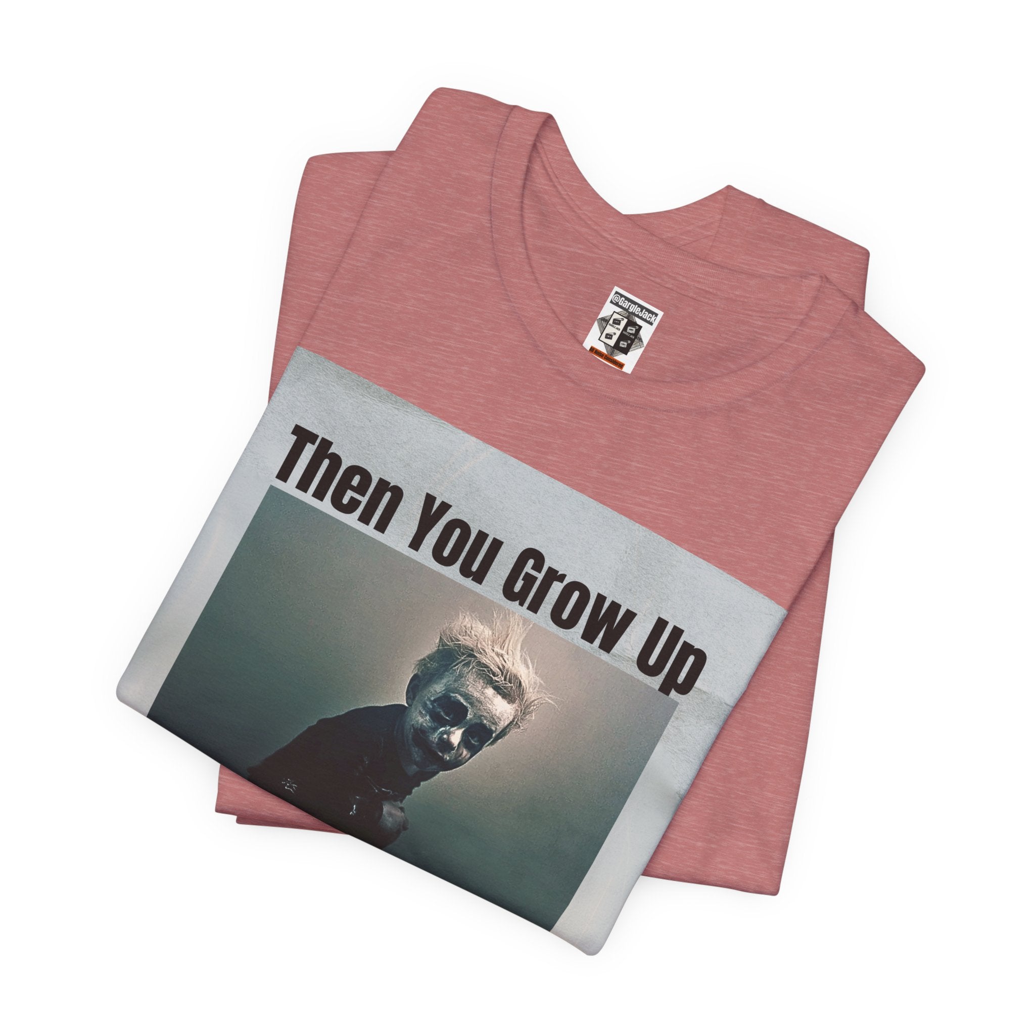Then You Grow Up - Gargle Jack Unisex Punk Tee