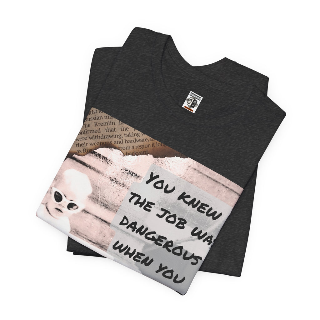 You Knew The Job Was Dangerous When You Took It - Gargle Jack Unisex Punk Tee