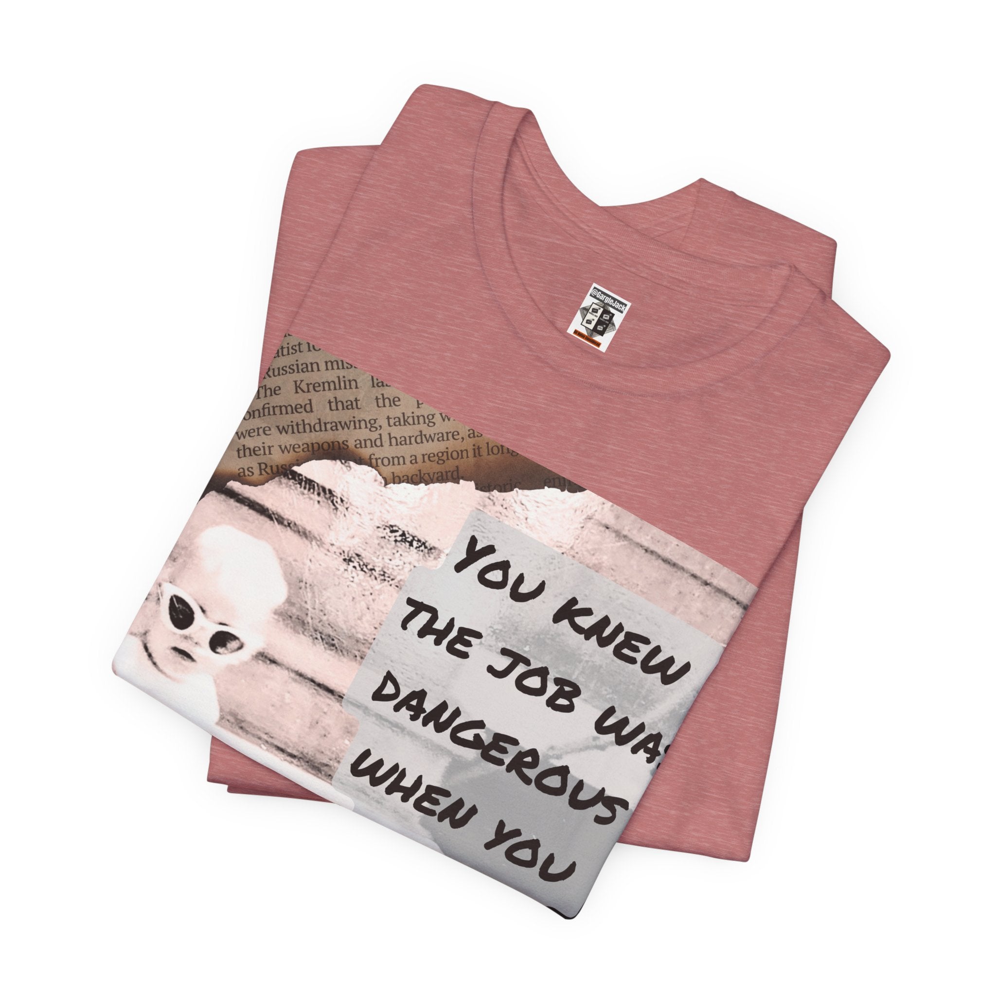 You Knew The Job Was Dangerous When You Took It - Gargle Jack Unisex Punk Tee