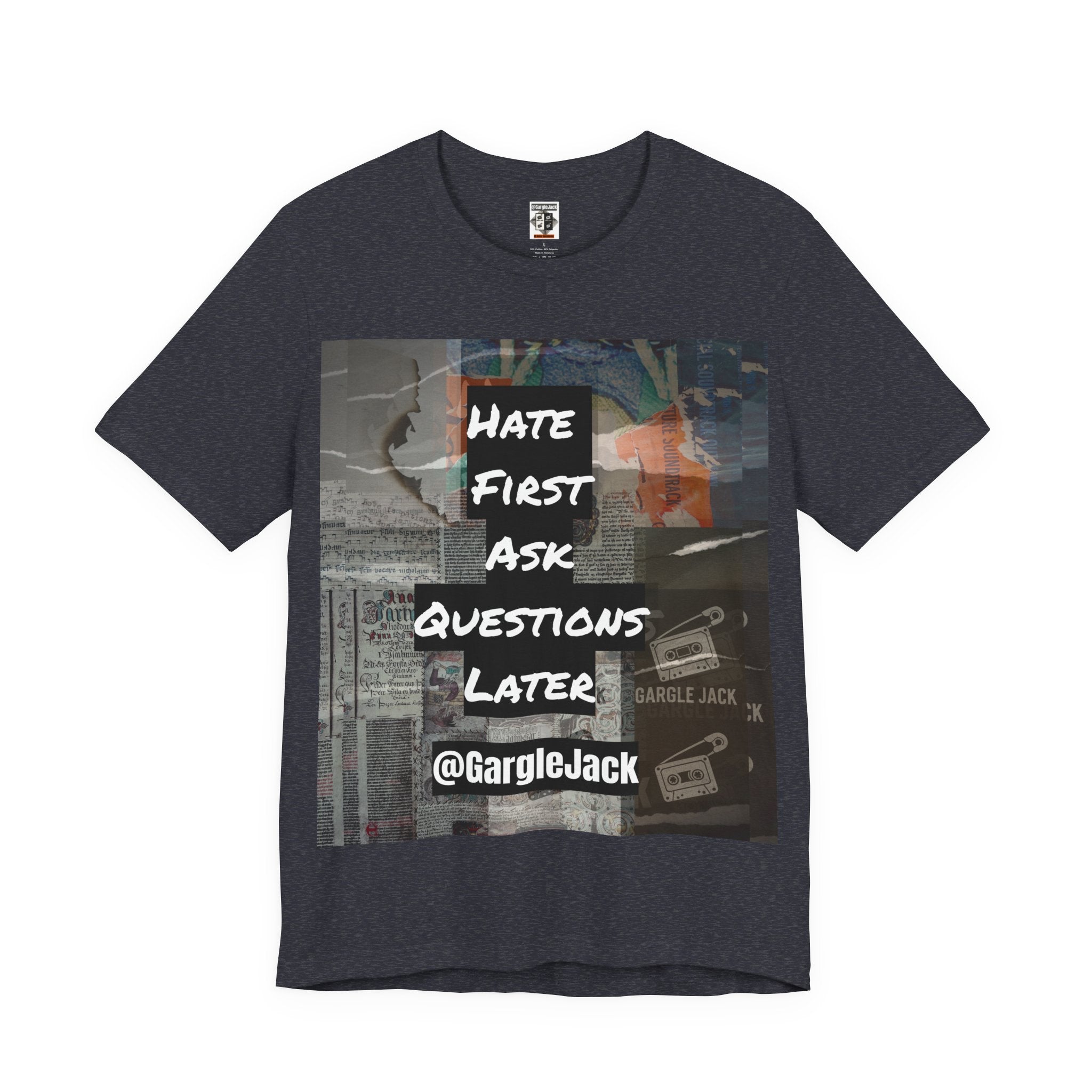 Hate First Ask Questions Later - Gargle Jack Unisex Punk Tee