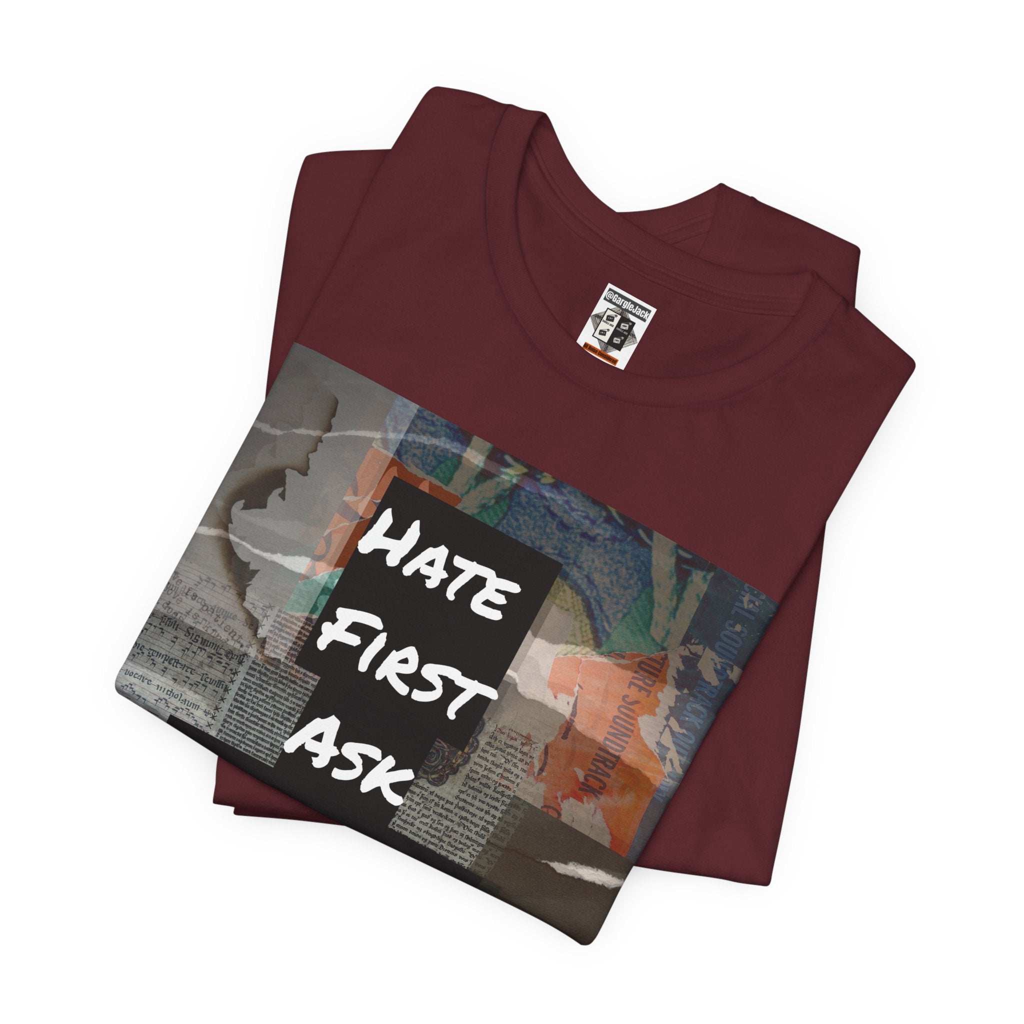 Hate First Ask Questions Later - Gargle Jack Unisex Punk Tee