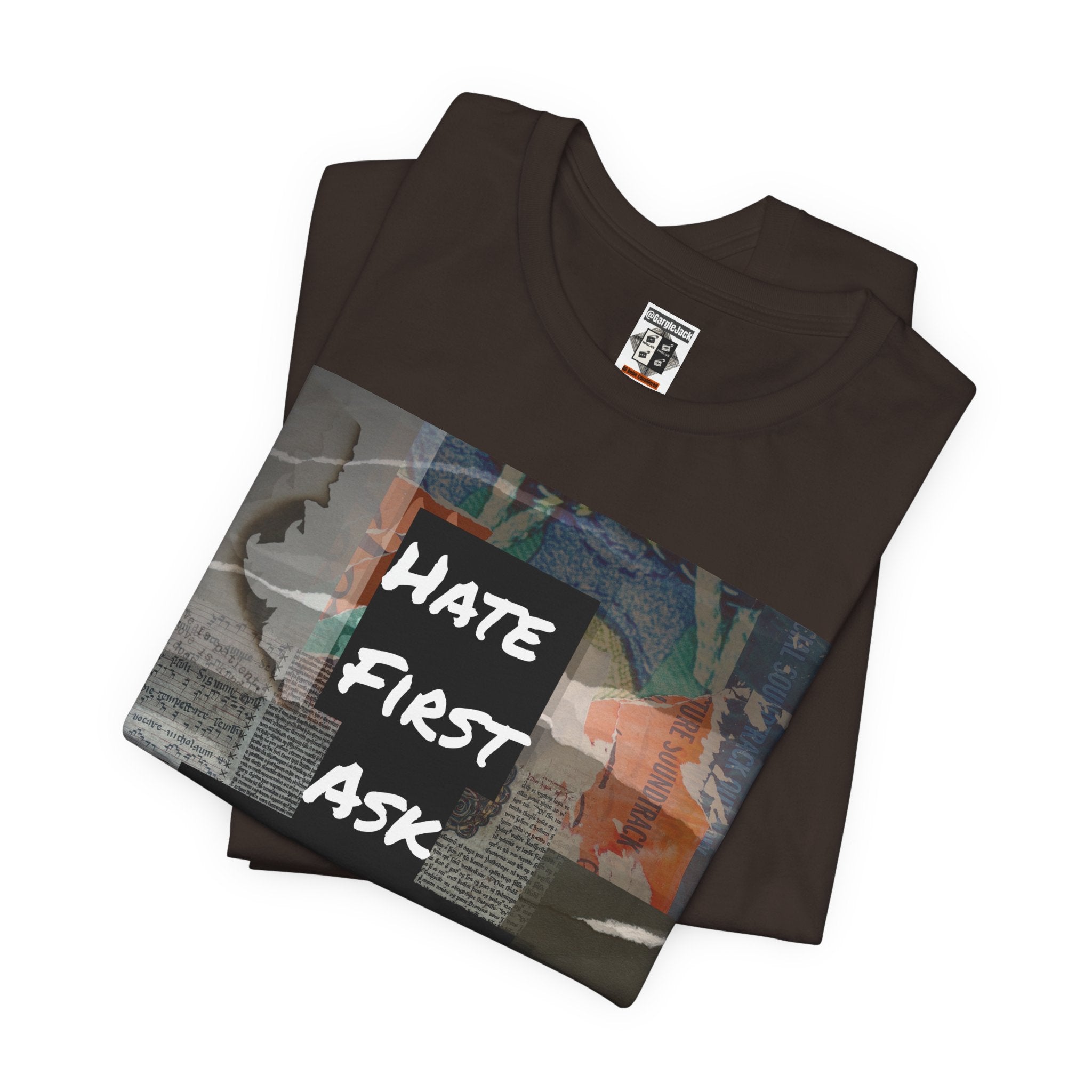 Hate First Ask Questions Later - Gargle Jack Unisex Punk Tee