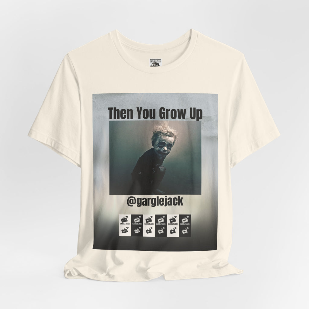 Then You Grow Up - Gargle Jack Unisex Punk Tee
