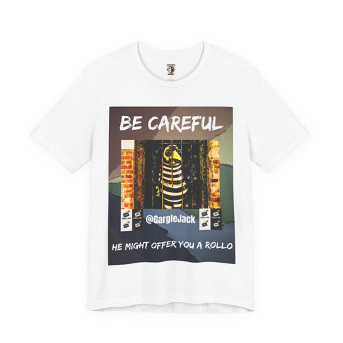 Be Careful He Might Offer You A Rollo - Gargle Jack Unisex Punk Tee