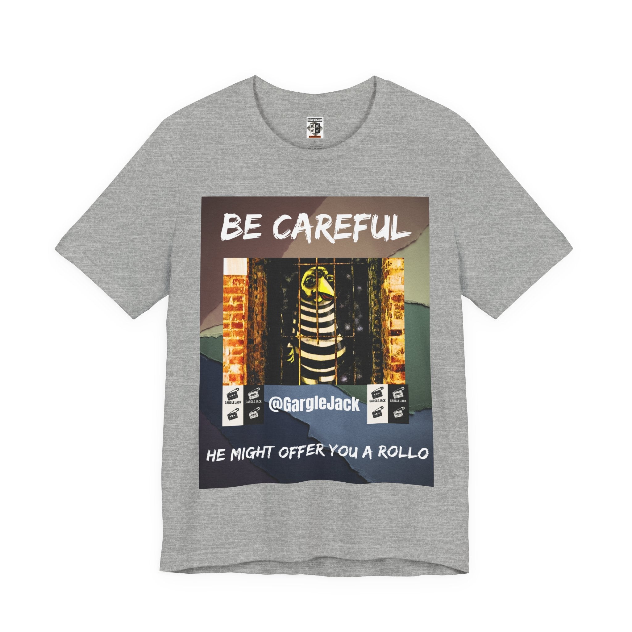 Be Careful He Might Offer You A Rollo - Gargle Jack Unisex Punk Tee