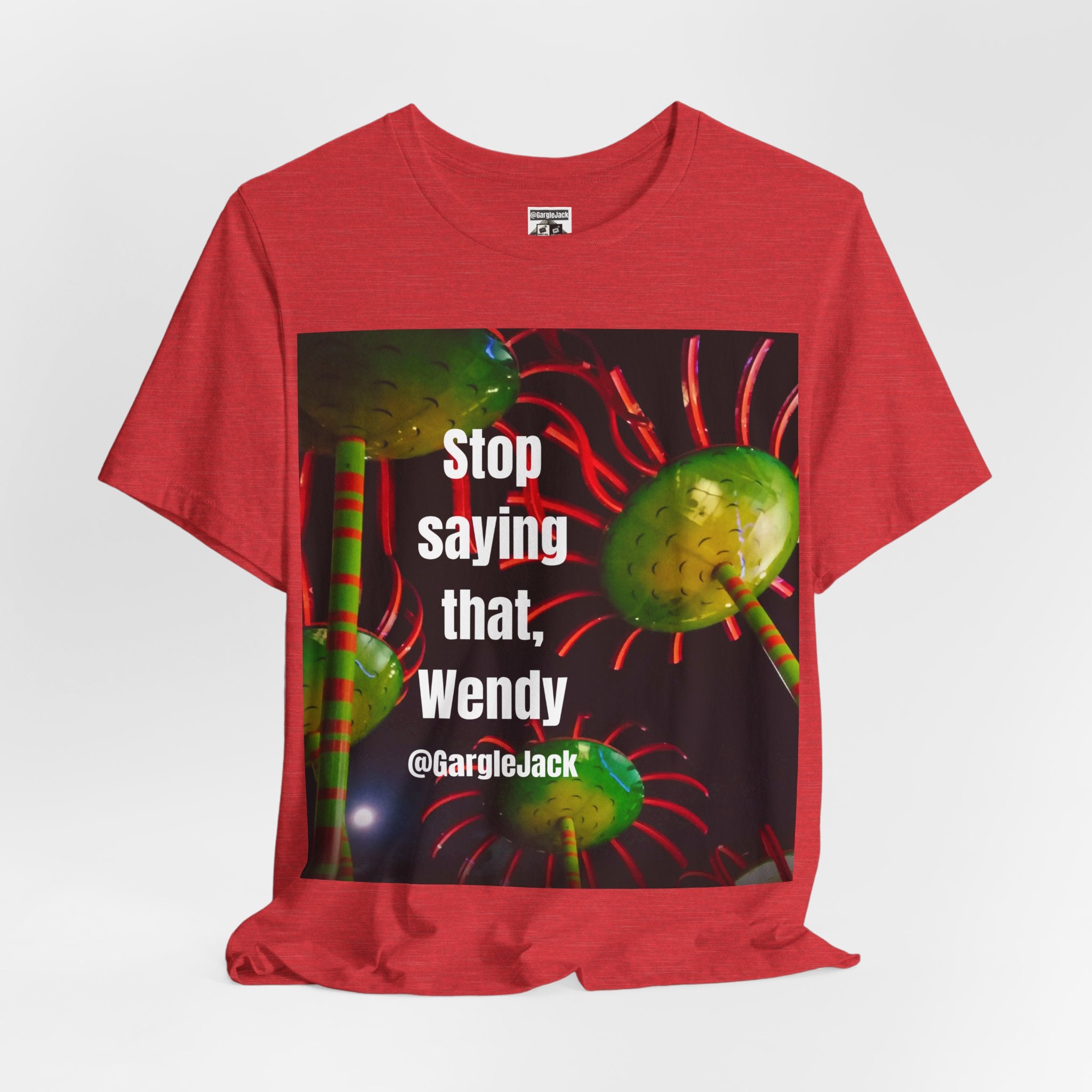 Stop Saying That Wendy - Gargle Jack Unisex Punk Tee