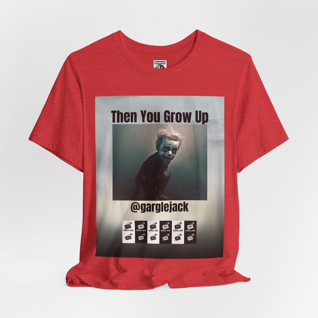 Then You Grow Up - Gargle Jack Unisex Punk Tee