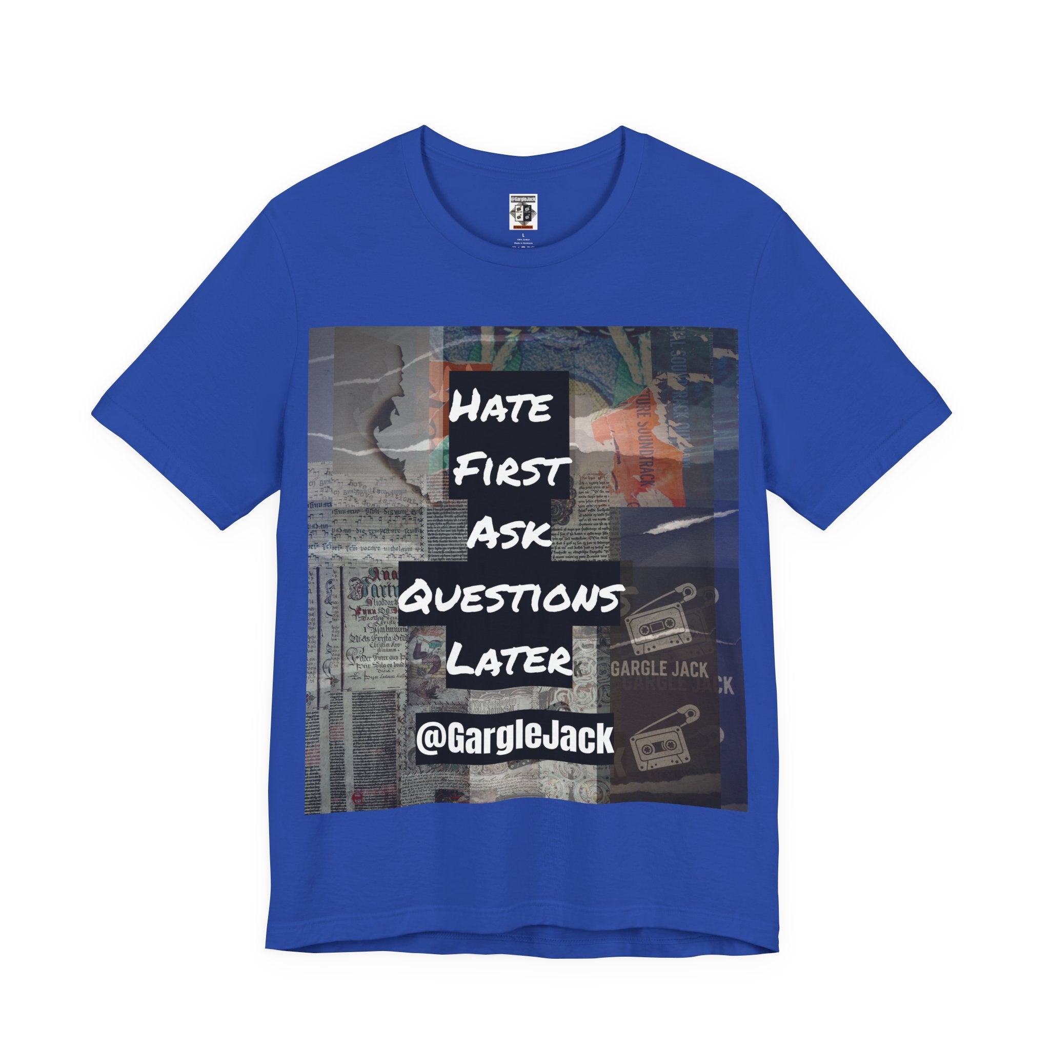 Hate First Ask Questions Later - Gargle Jack Unisex Punk Tee
